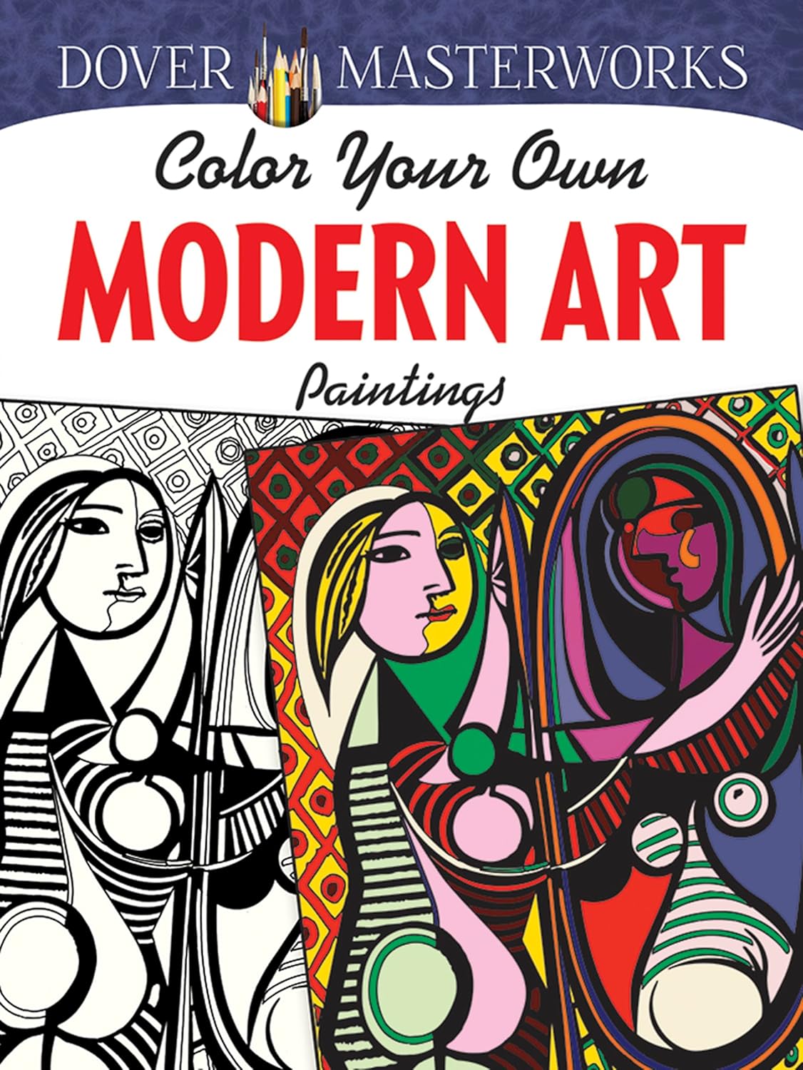 Dover Masterworks Color Your Own Modern Art Paintings: Picasso, Matisse & 30 Iconic 20th-Century Masterpieces Adult Coloring Book