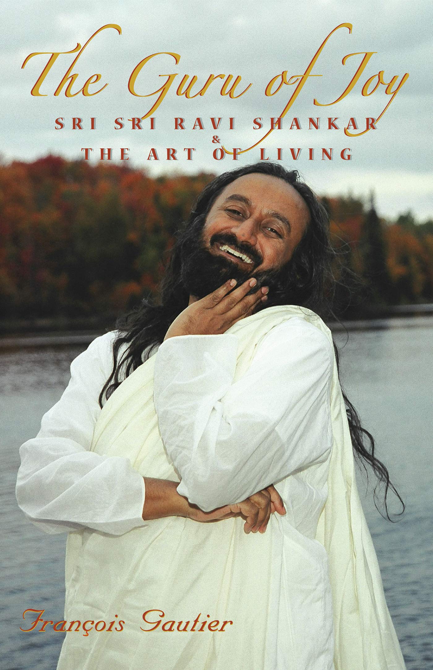 The Guru of Joy: Sri Sri Ravi Shankar and The Art of Living