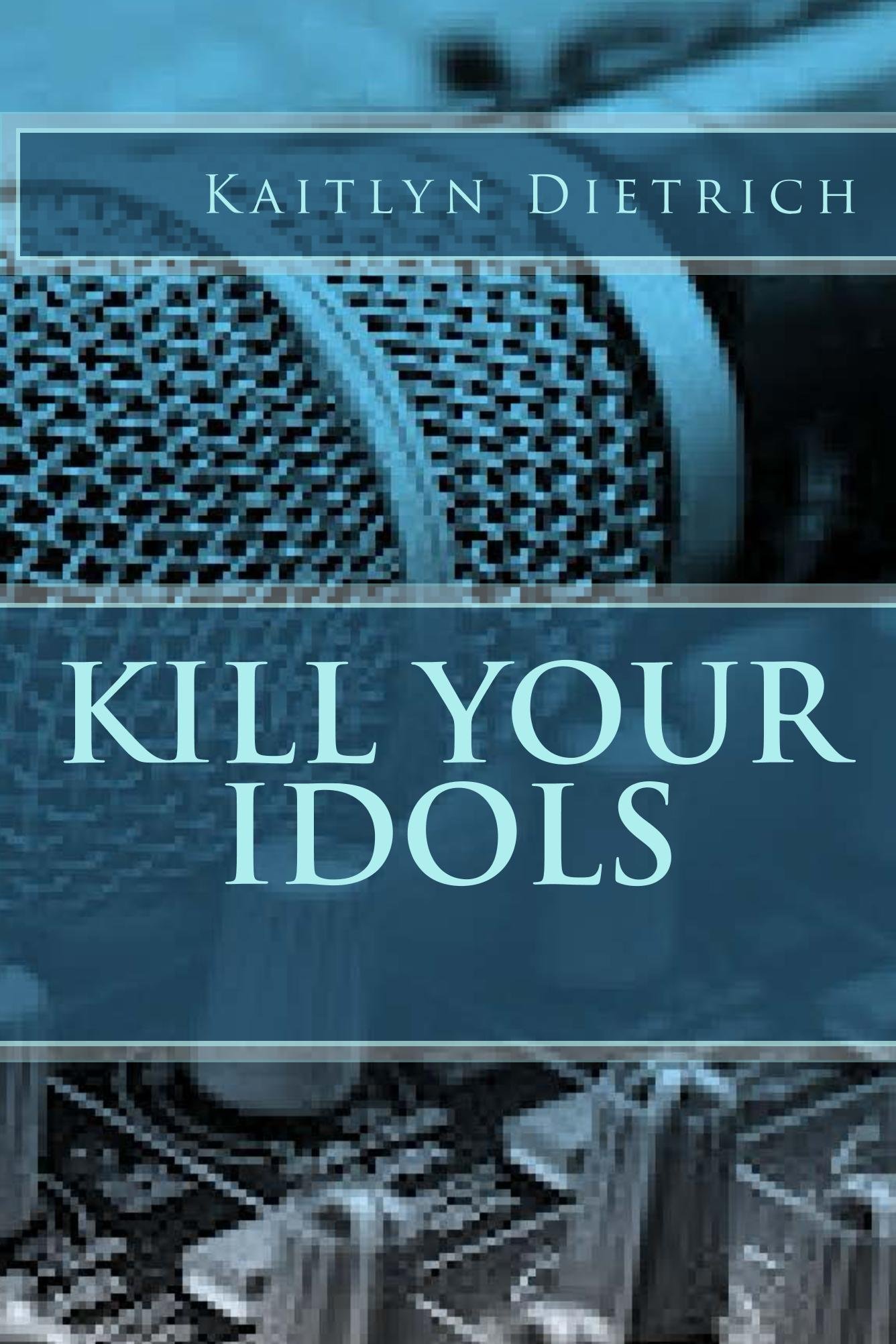 Kill Your Idols