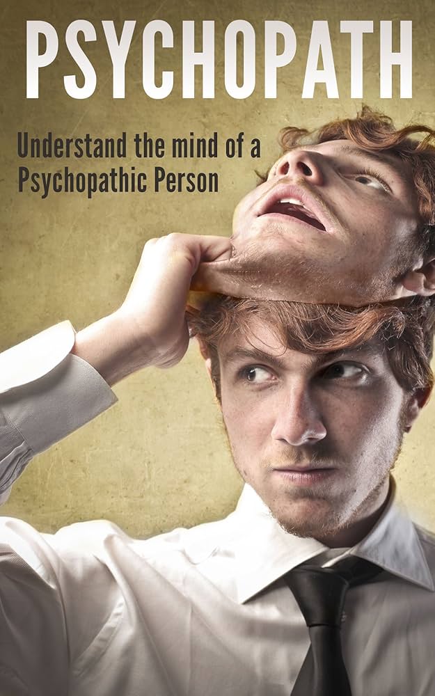 Amazon | Psychopath: Understand the Mind of a Psychopathic