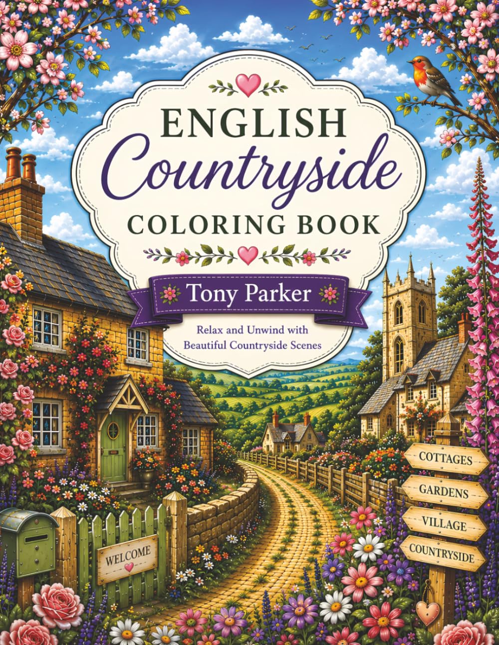 English Countryside Coloring Book: Relax and Unwind with Charming Cottages, Village Gardens, Rolling Hills, and Beautiful Rural Landscapes