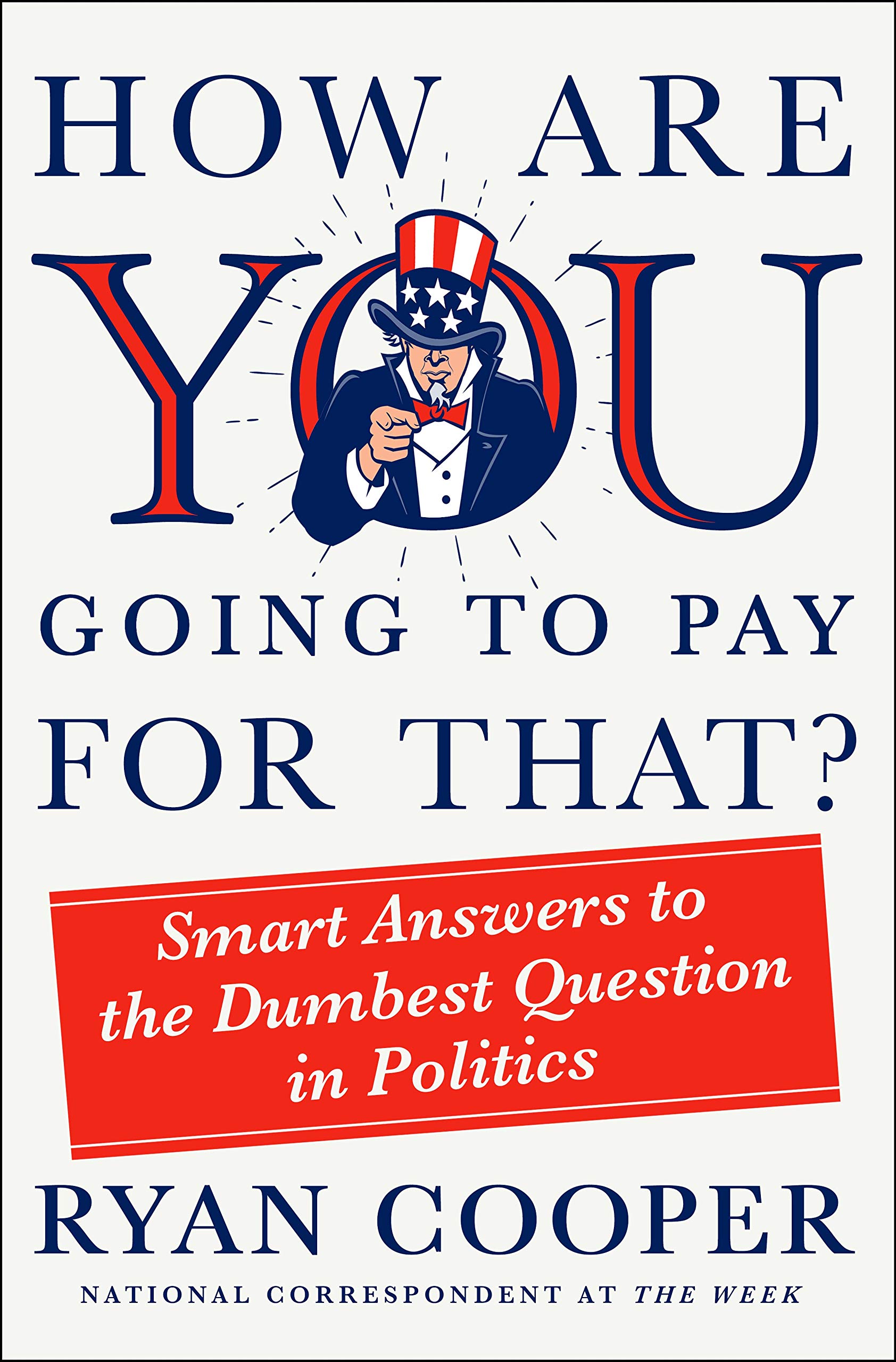 How Are You Going to Pay for That?: Smart Answers to the Dumbest Question in Politics