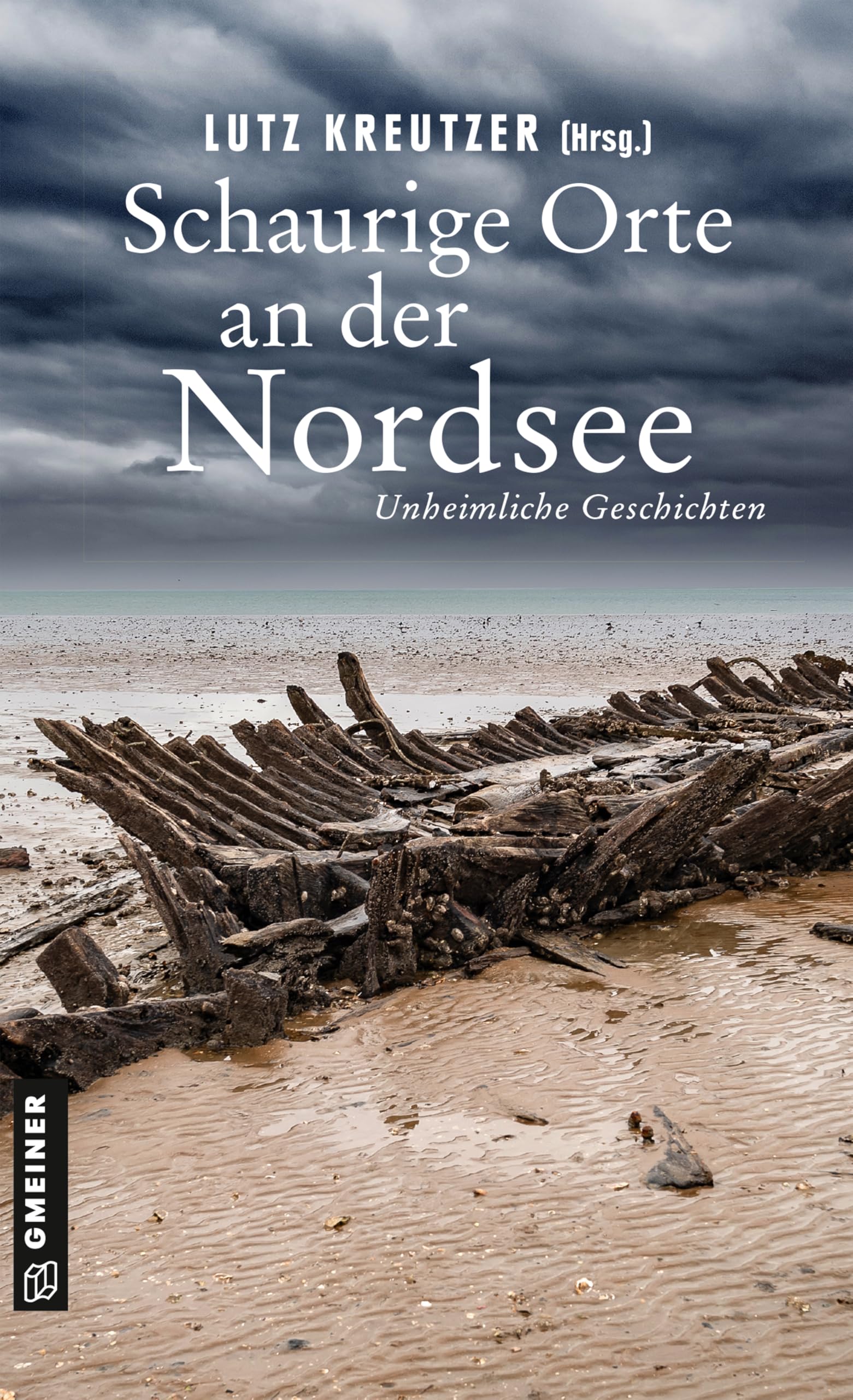 Gmeiner-Verlag Schaurige Orte An Der Nordsee: Unheimliche Geschichten