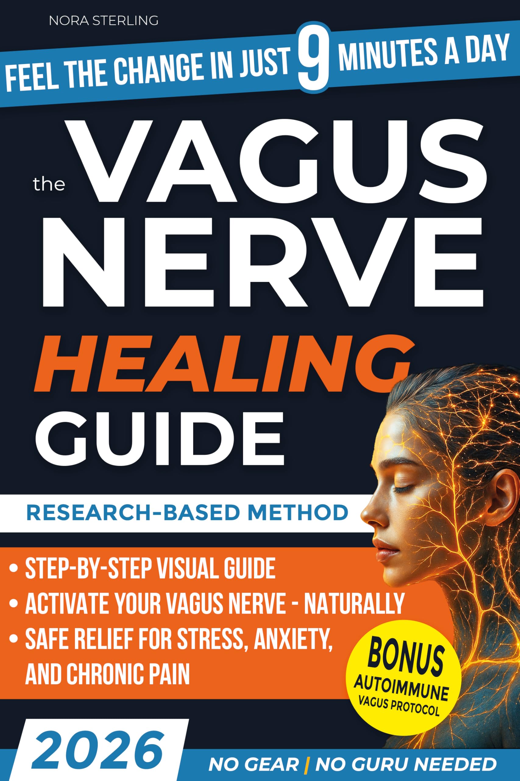 The Vagus Nerve Healing Guide: Calm Anxiety, Reduce Stress & Reclaim Mind-Body Balance in Just 9 Minutes a Day | with Simple, Proven Exercises—No Gear, No Guru Needed