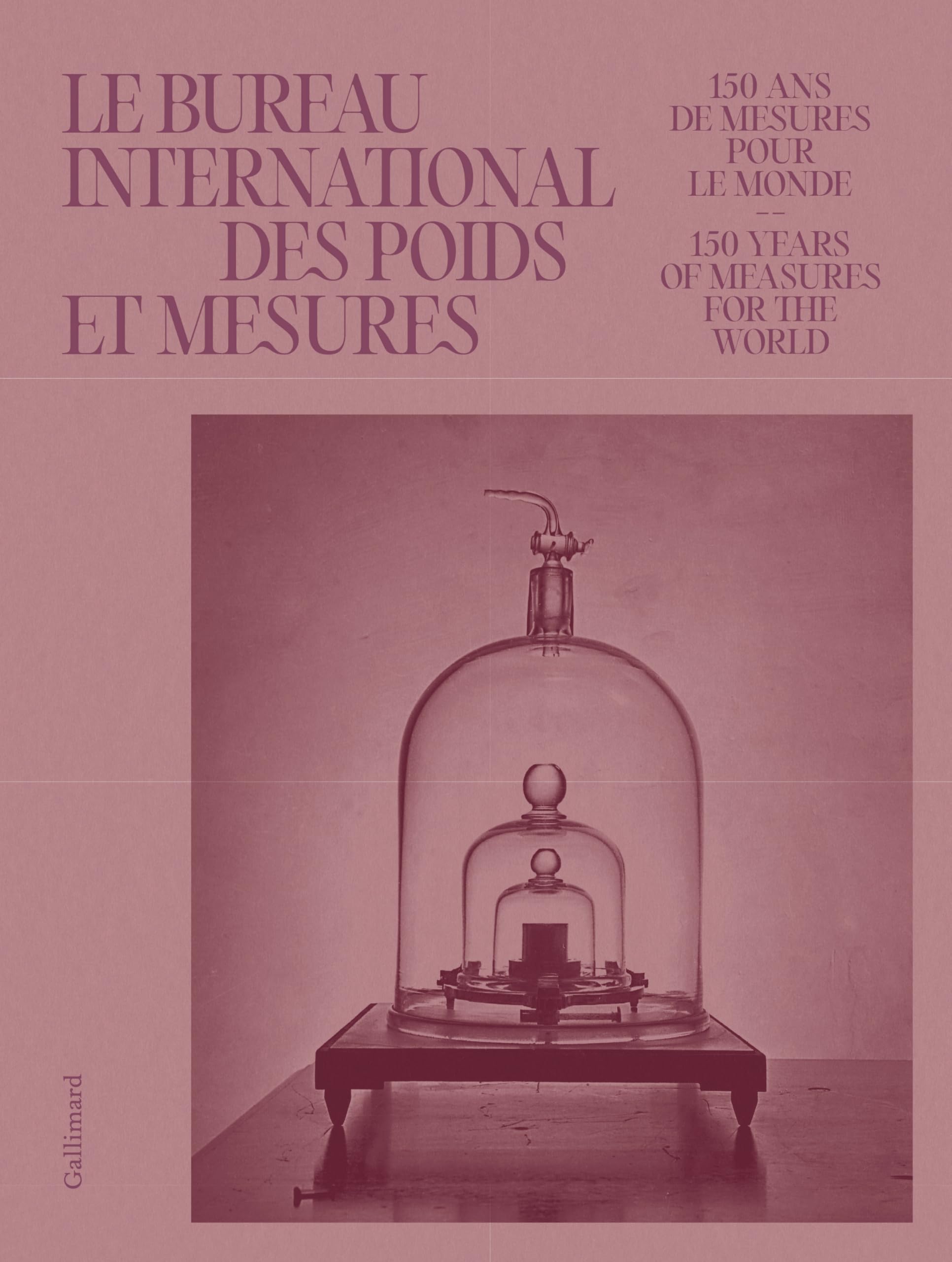 Le Bureau International des Poids et Mesures: 150 ans de mesures pour le monde - 150 Years of Measures for the World