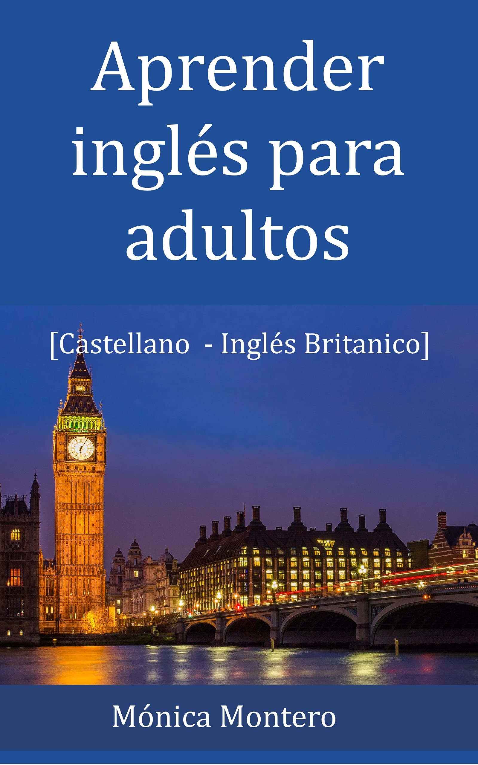 Aprender inglés para adultos (Castellano - Inglés Británico) [Learn English for Adults (Spanish - British English): Aprende inglés para conversaciones básicas en situaciones cotidianas y para viajar [Learn English for Basic Conversations in Everyday Situations and for Travel]