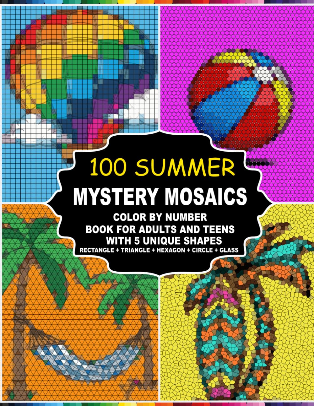 Mystery Mosaics 100 Summer: Color by Number Book with 5 Unique Mosaic Shapes, Summer Themed Designs for Adults and Teens, Includes a Master Color Palette Guide