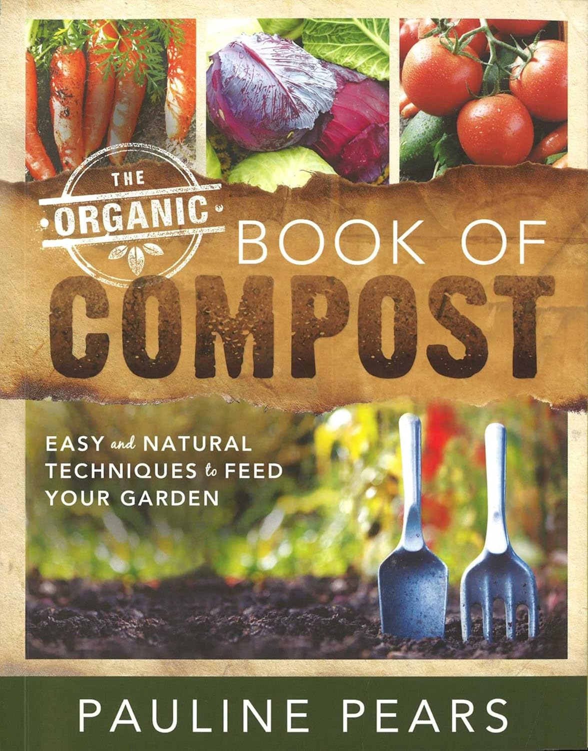 The Organic Book of Compost: Easy and Natural Techniques to Feed Your ...