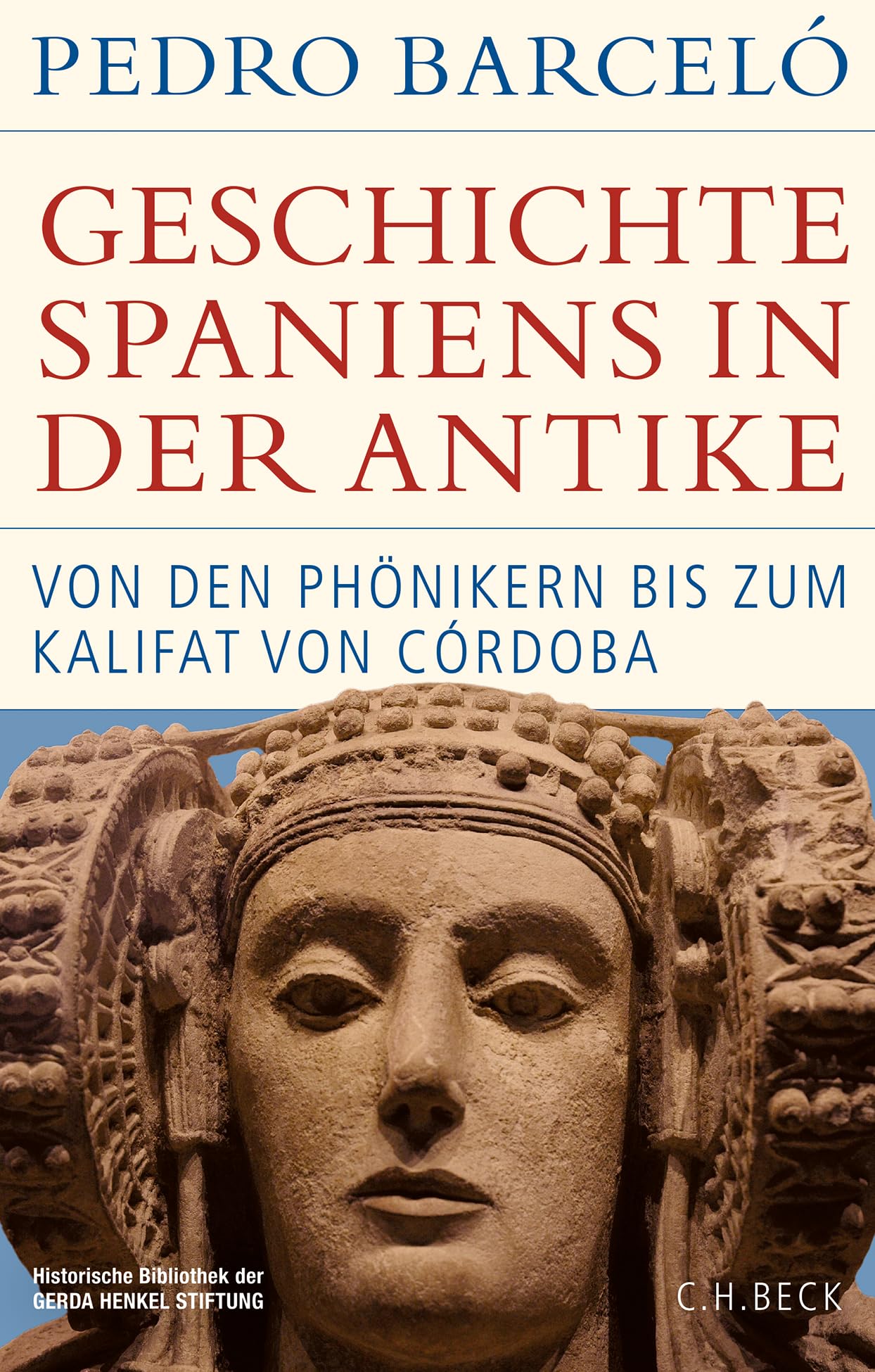 Geschichte Spaniens in der Antike: Von den Phönikern bis zum Kalifat von Córdoba (Historische Bibliothek der Gerda Henkel Stiftung)