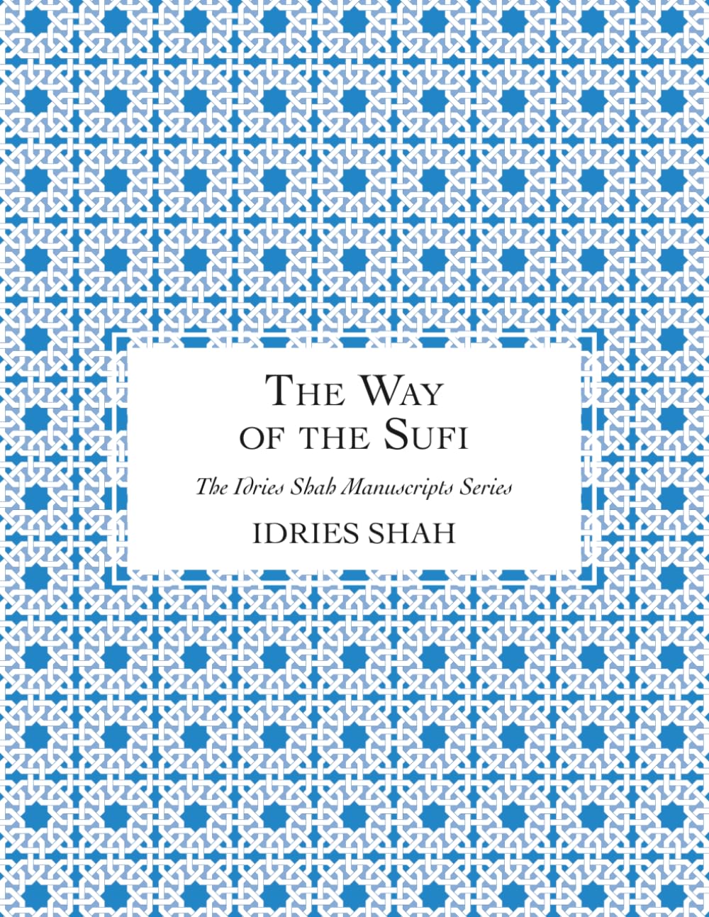 The Way of the Sufi: The Manuscript (The Idries Shah Manuscripts Series)