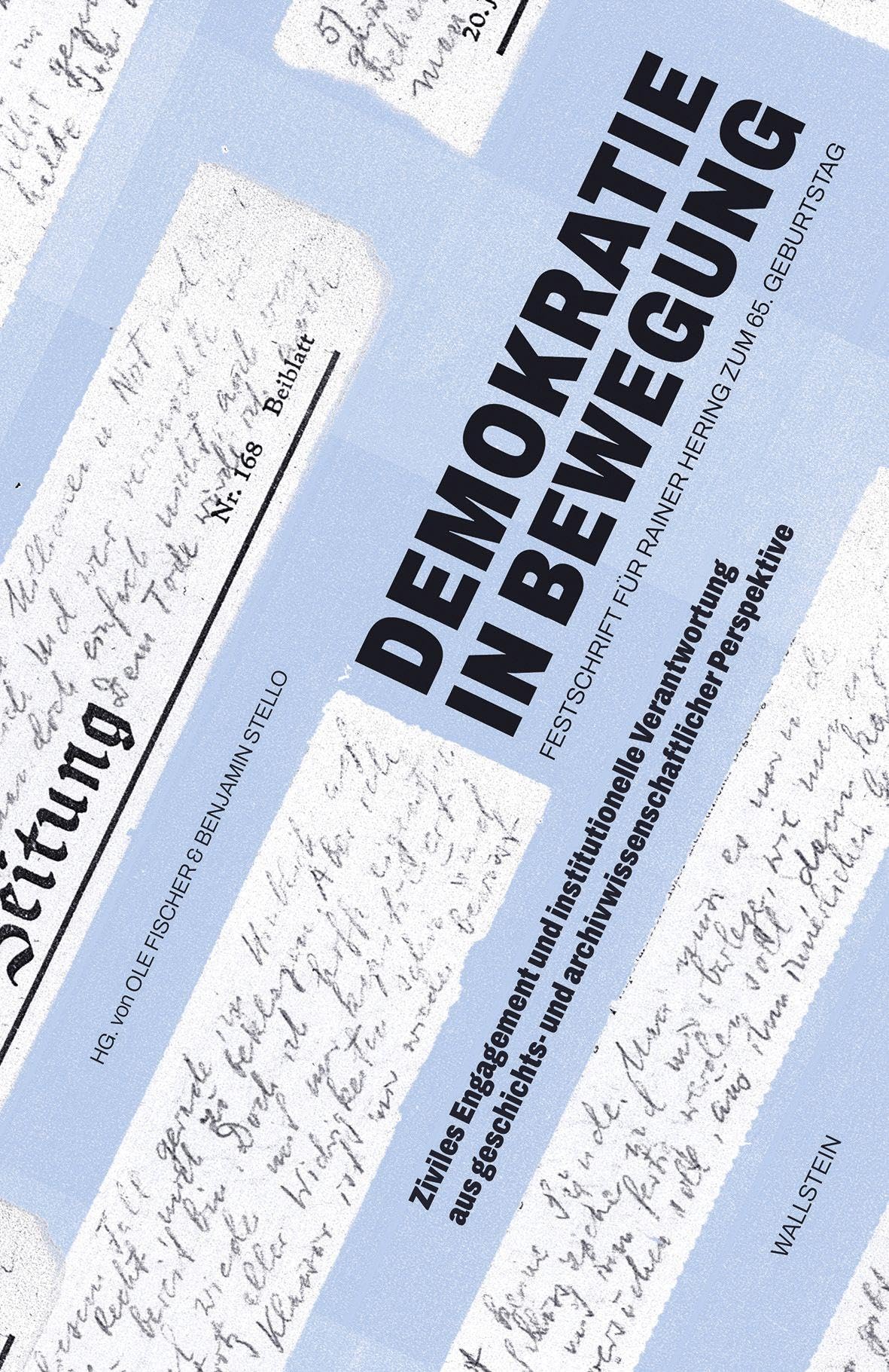 Demokratie in Bewegung: Ziviles Engagement und institutionelle Verantwortung aus geschichts- und archivwissenschaftlicher Perspektive. Festschrift für Rainer Hering zum 65. Geburtstag
