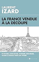 Download La France vendue à la découpe: Economie, agriculture, sciences, quand la France vend son avenir PDF