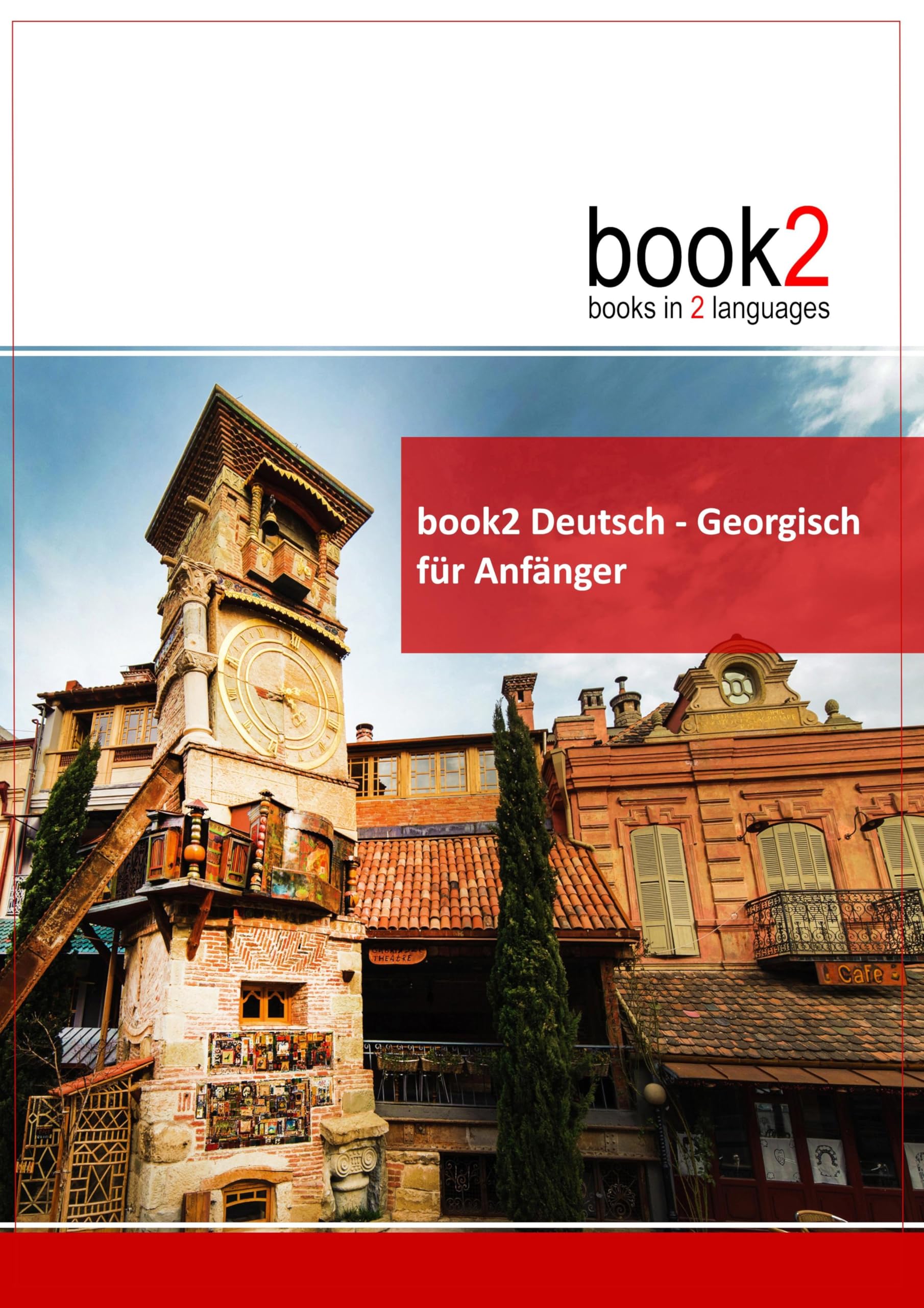 book2 Deutsch - Georgisch für Anfänger: Ein Buch in 2 Sprachen