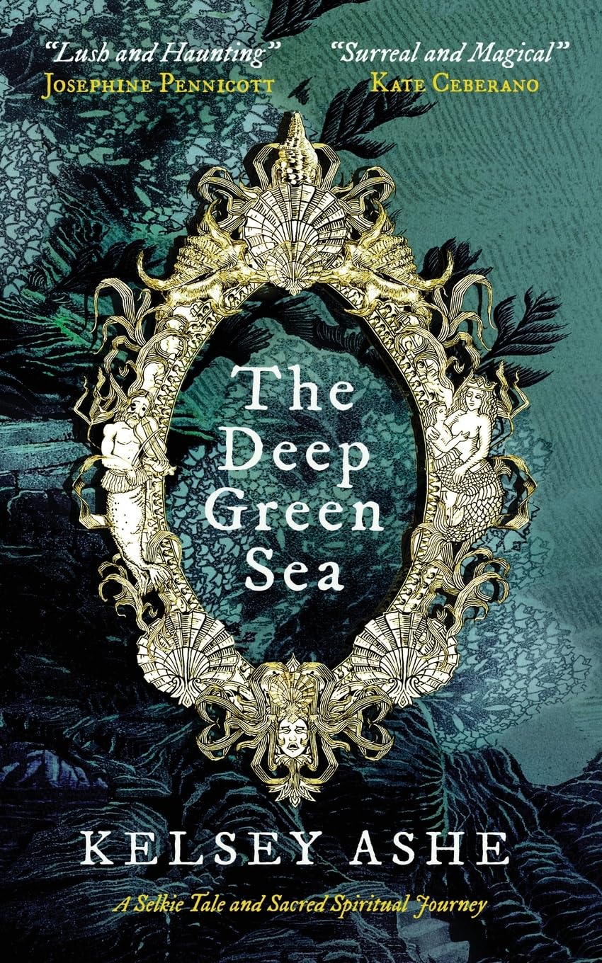 The Deep Green Sea: A Selkie Tale and Sacred Spiritual Journey (The Deep Green Sea Stories)