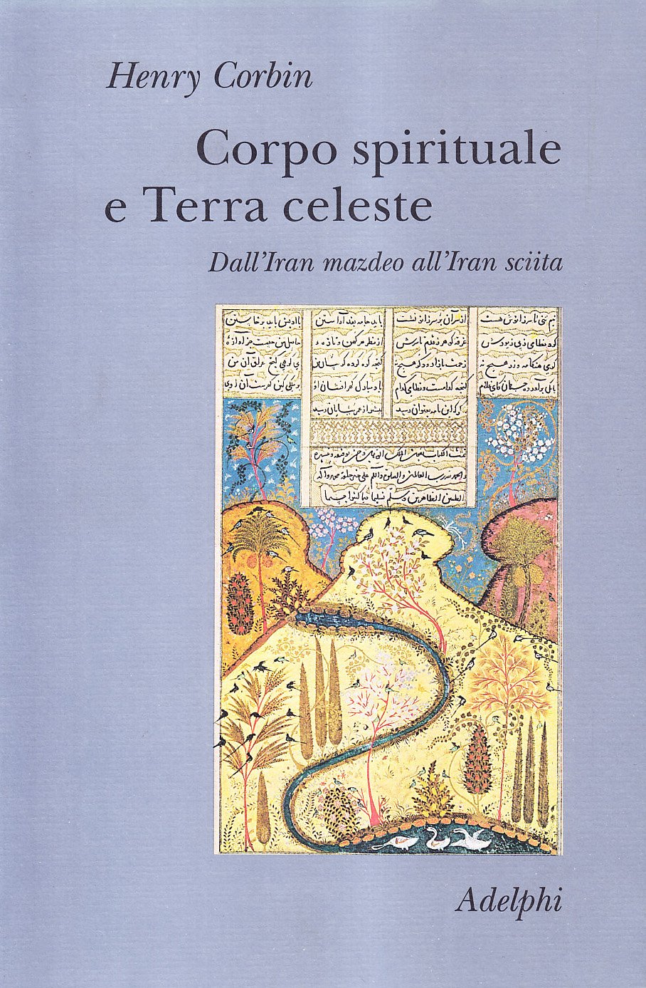Corpo spirituale e Terra celeste. Dall'Iran mazdeo all'Iran sciita