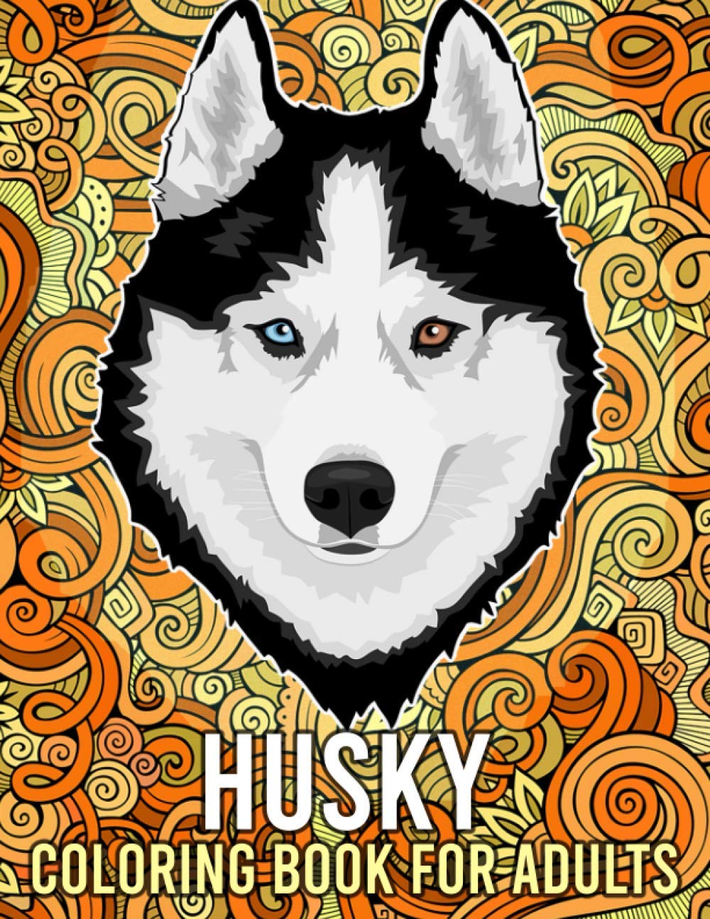 Husky Coloring Book for Adults: 40 Relaxing Adorable Siberian Husky Coloring Pages, Husky Gifts for Husky Lovers, Husky Dog Gifts for Women