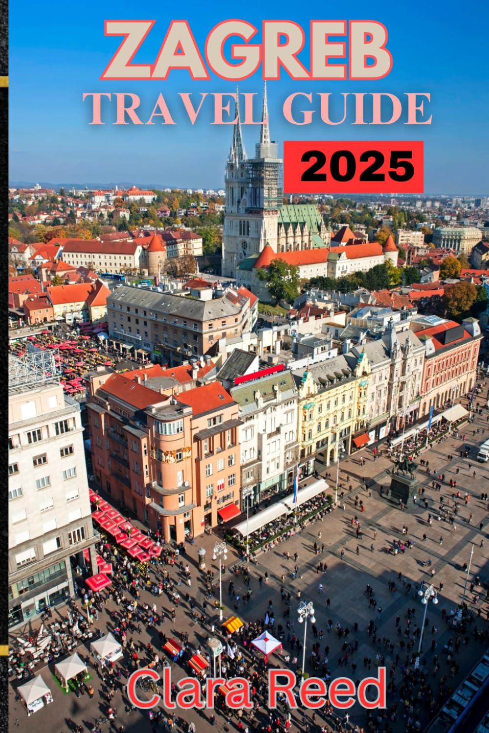 Zagreb Travel Guide 2025: Discover Timeless Attractions and Experiences