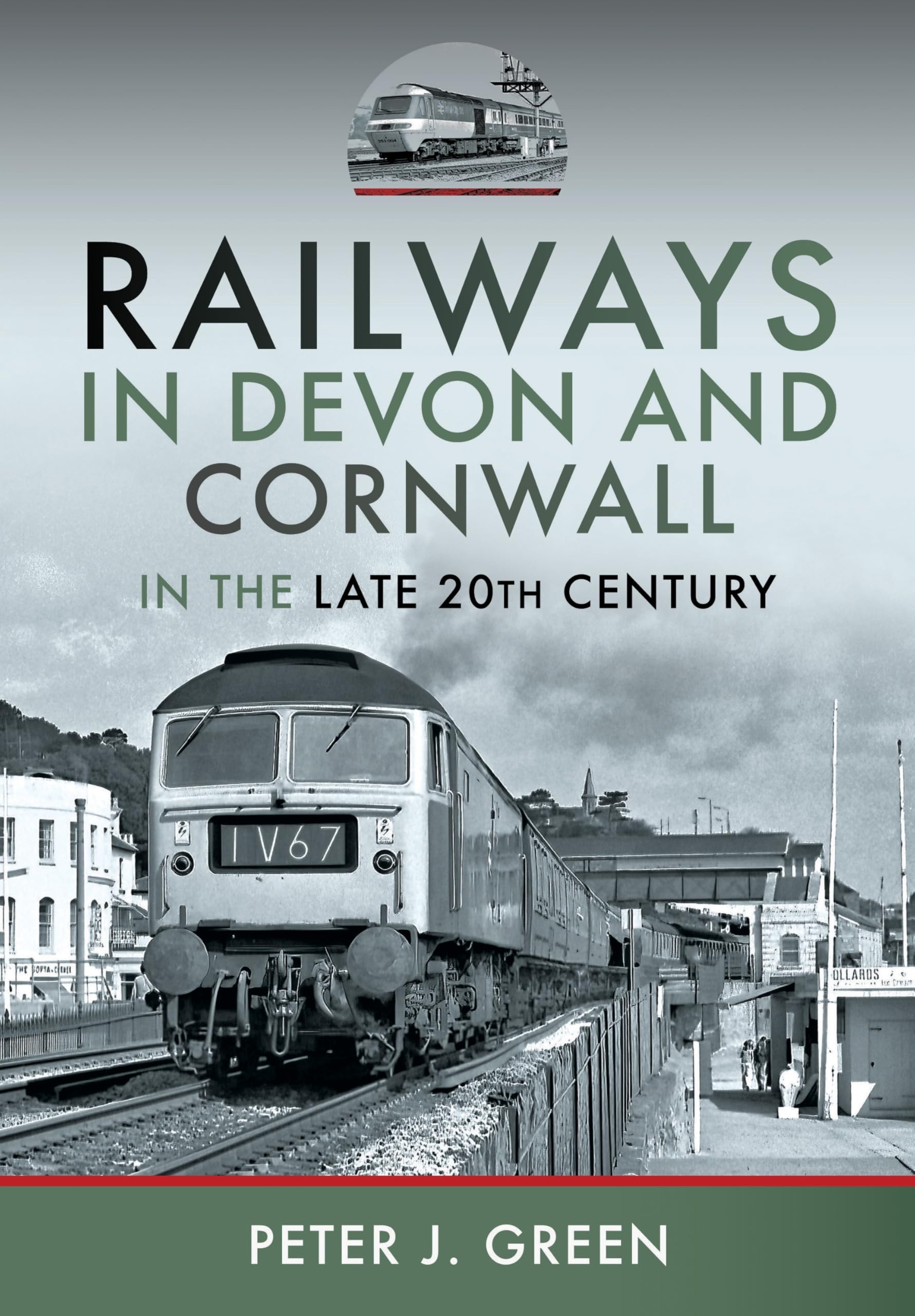 Railways in Devon and Cornwall in the Late 20th  by Peter J Green HARDBACK