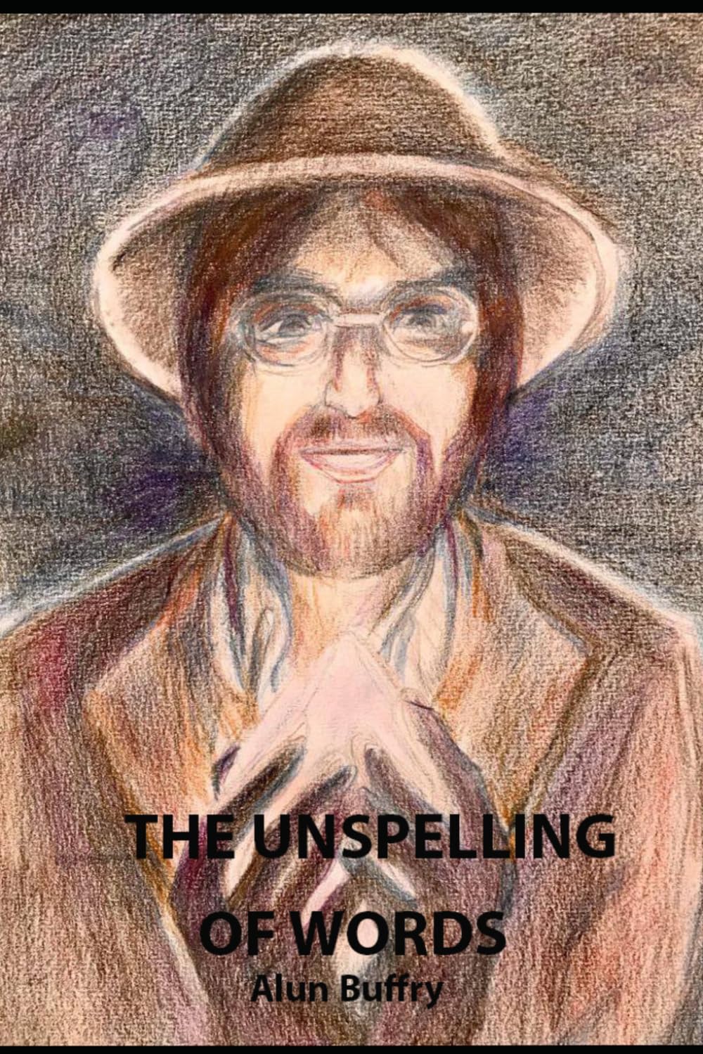 THE UNSPELLING OF WORDS: Random Thoughts and Poems