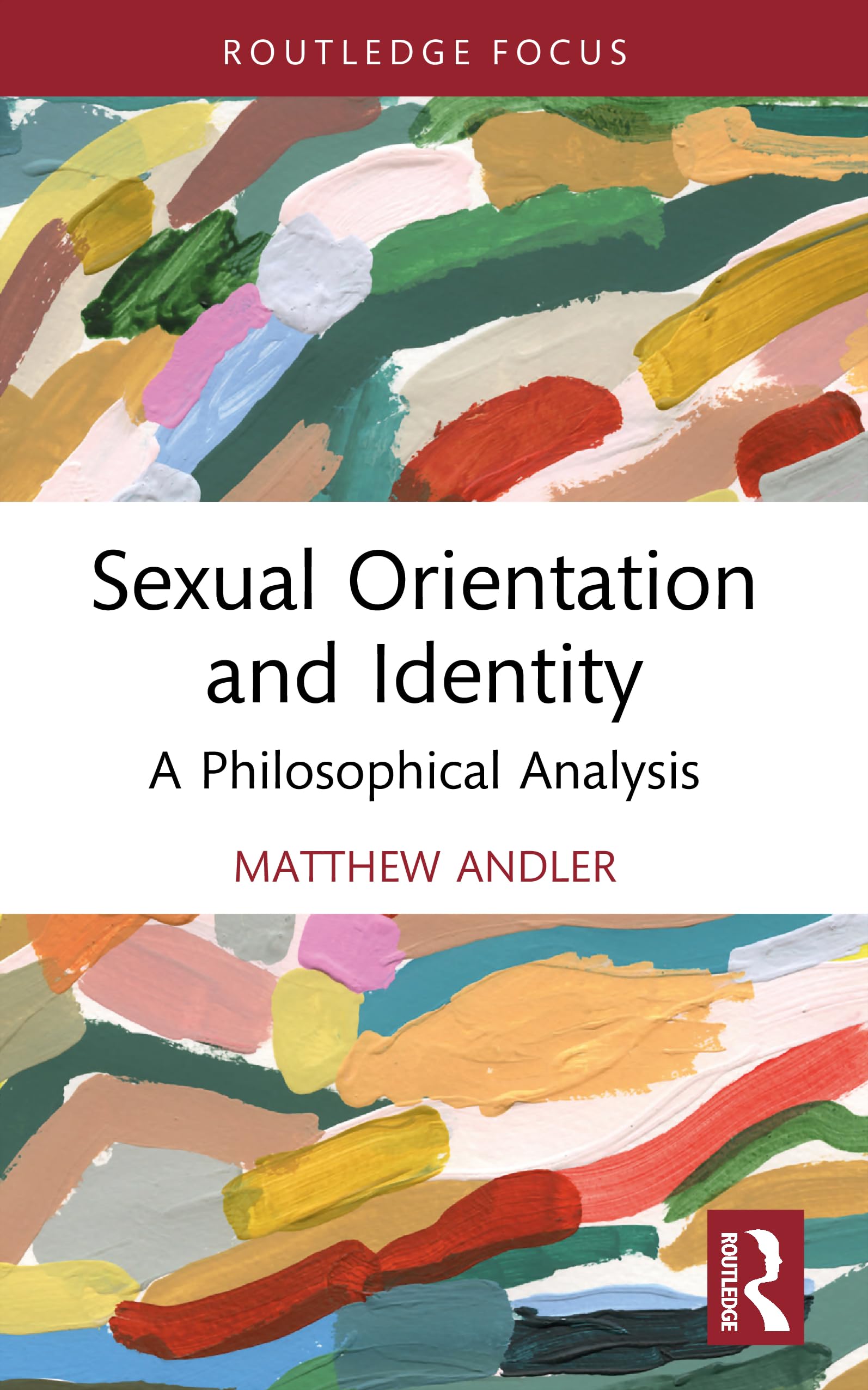 Sexual Orientation and Identity: A Philosophical Analysis (Routledge Focus on Philosophy)
