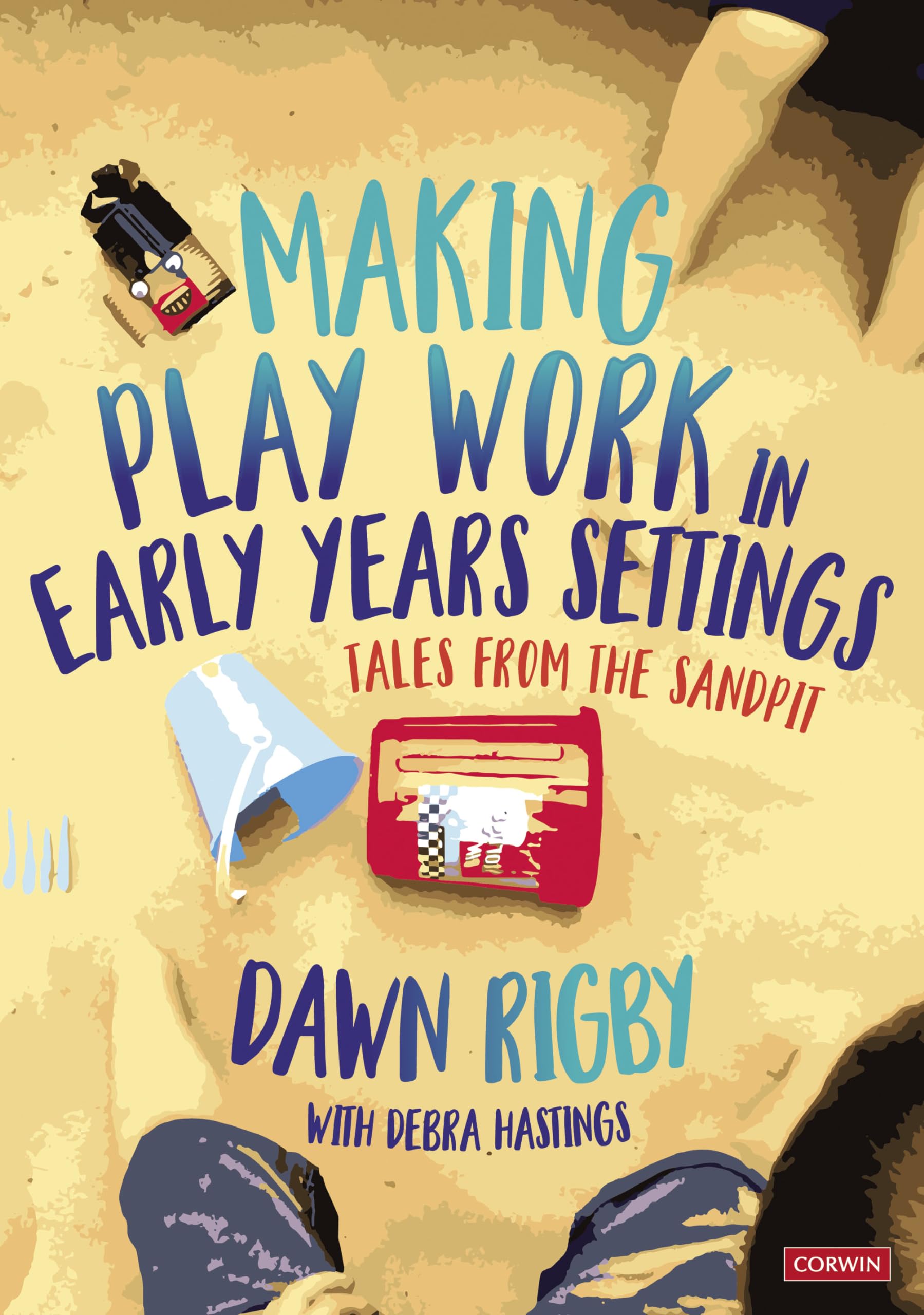 Making Play Work in Early Years Settings : Tales from the Sandpit by Dawn ...