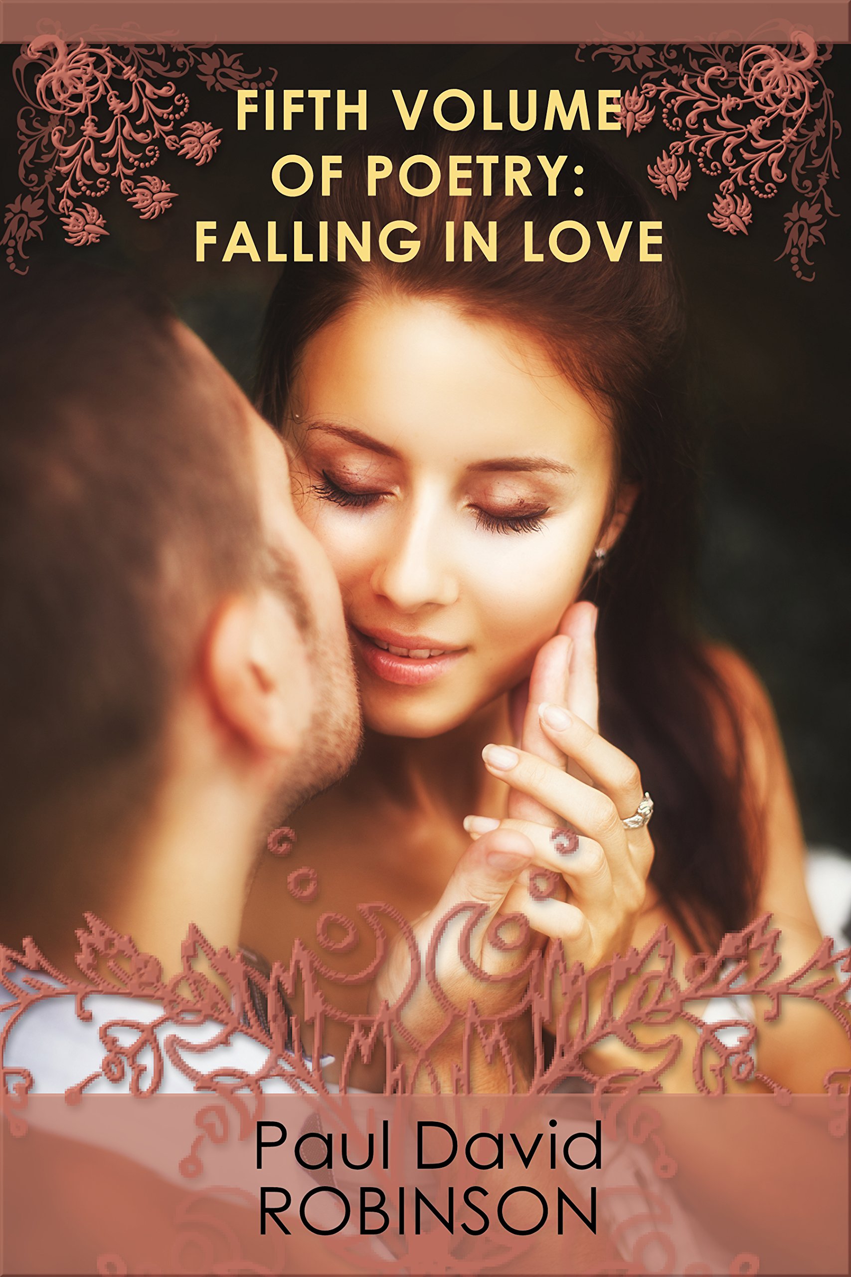 Fifth Volume of Poetry: Falling in Love: An Autobiography in Poetry (Poetry of Paul David Robinson Book 5)