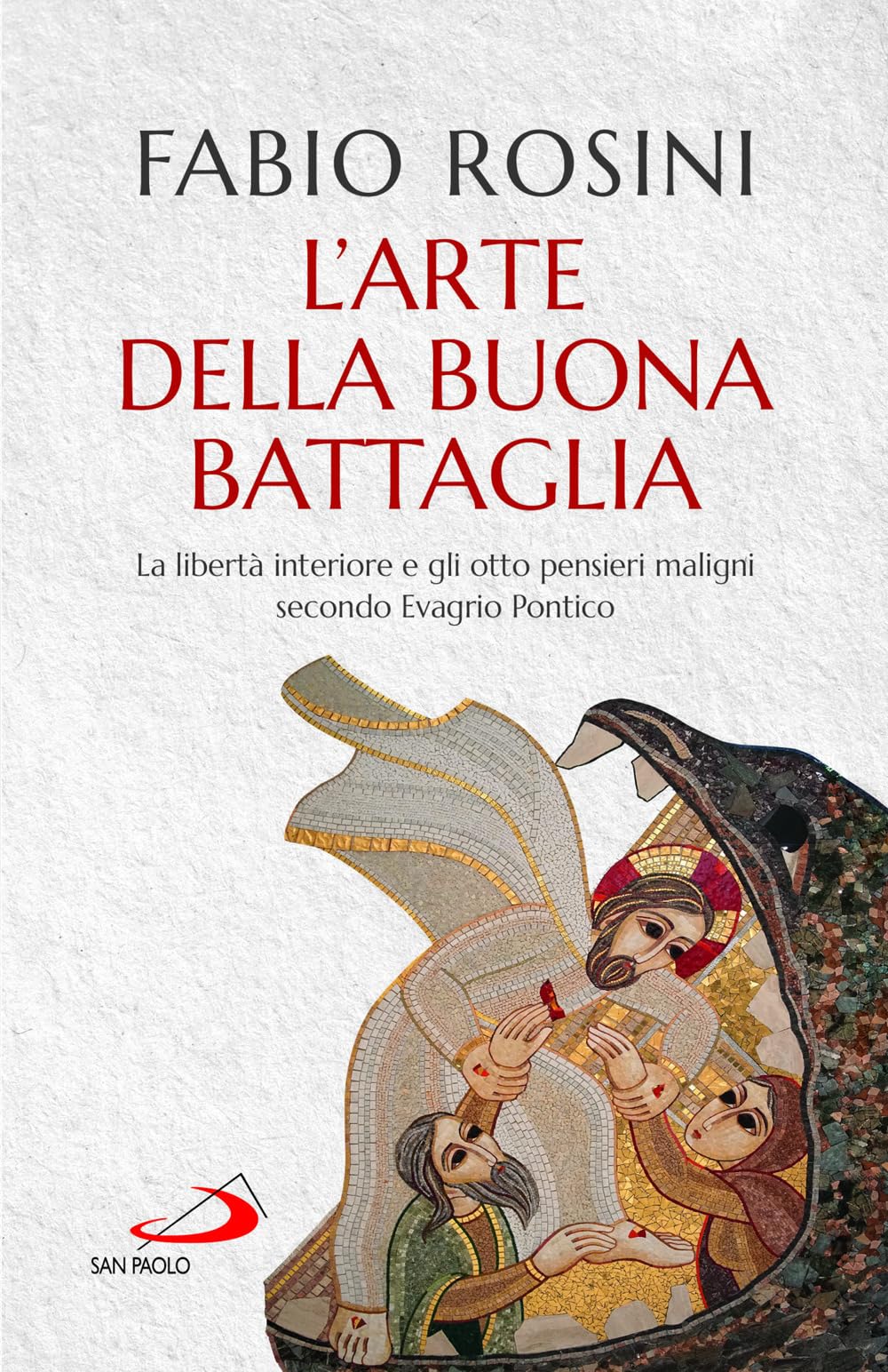 L'arte Della Buona Battaglia. La Libertà Interiore E Gli Otto Pensieri Maligni Secondo Evagrio Pontico - 4