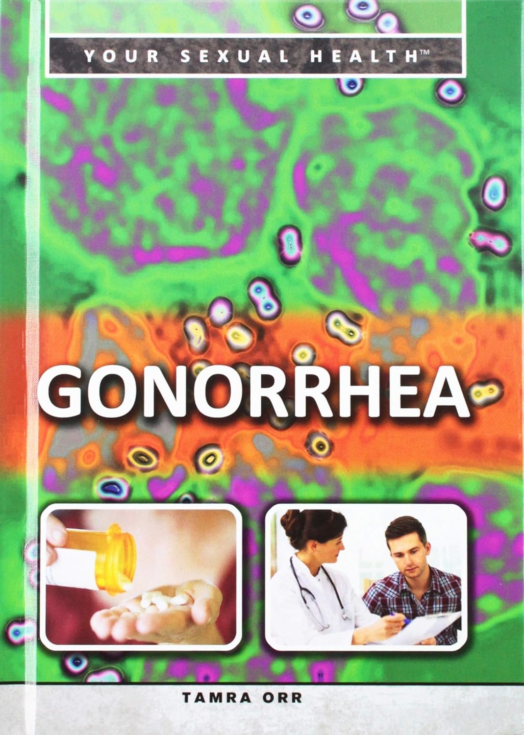Gonorrhea (Your Sexual Health)      Library Binding – July 30, 2015