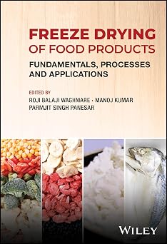 Freeze Drying of Food Products Fundamentals, Processes and Applications