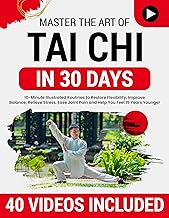 Tai Chi for Beginners: 10-Minute Step-by-Step Illustrated Routines to Restore Flexibility, Improve Balance, Relieve Stress, Ease Joint Pain, and Help You Feel 15 Years Younger and More Confident