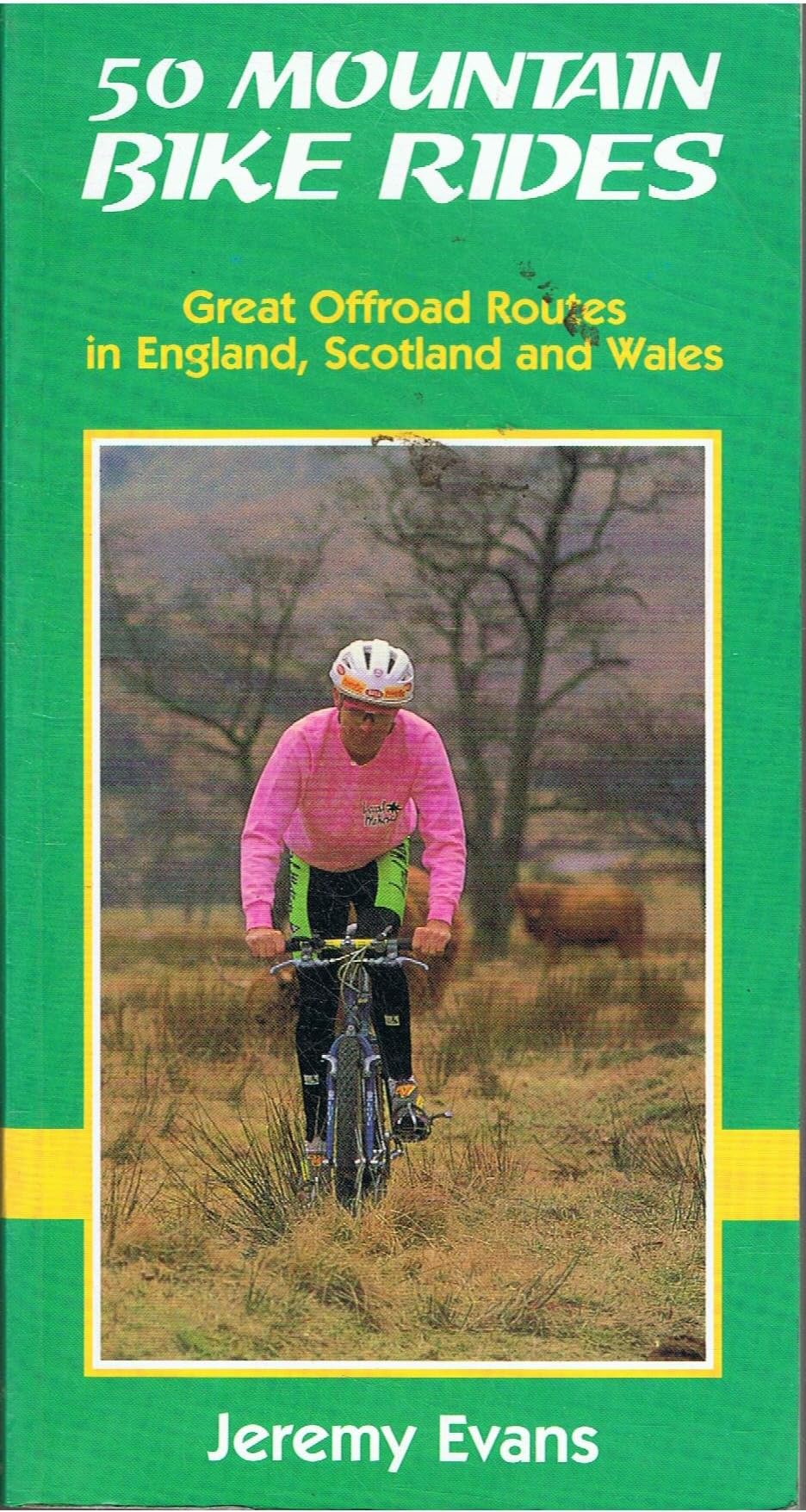 50 Mountain Bike Rides: Great Offroad Routes in England, Scotland and Wales
