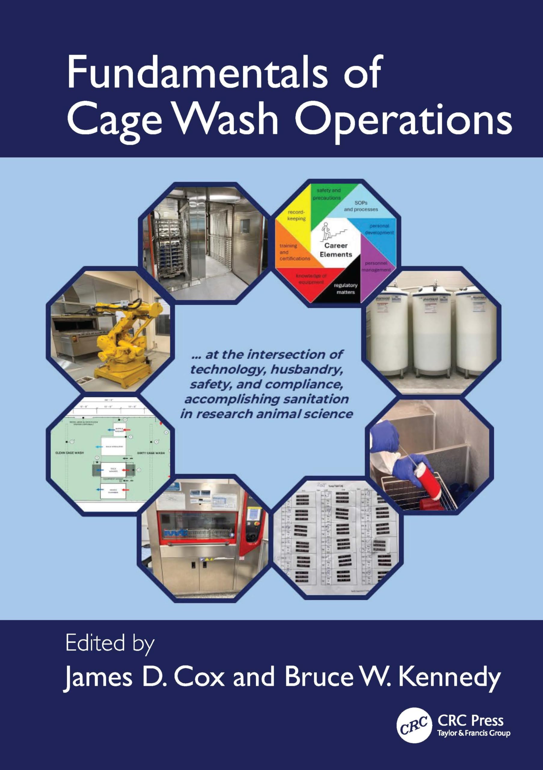 Fundamentals of Cage Wash Operations: At the intersection of technology, husbandry, safety, and compliance, accomplishing sanitation in research animal science