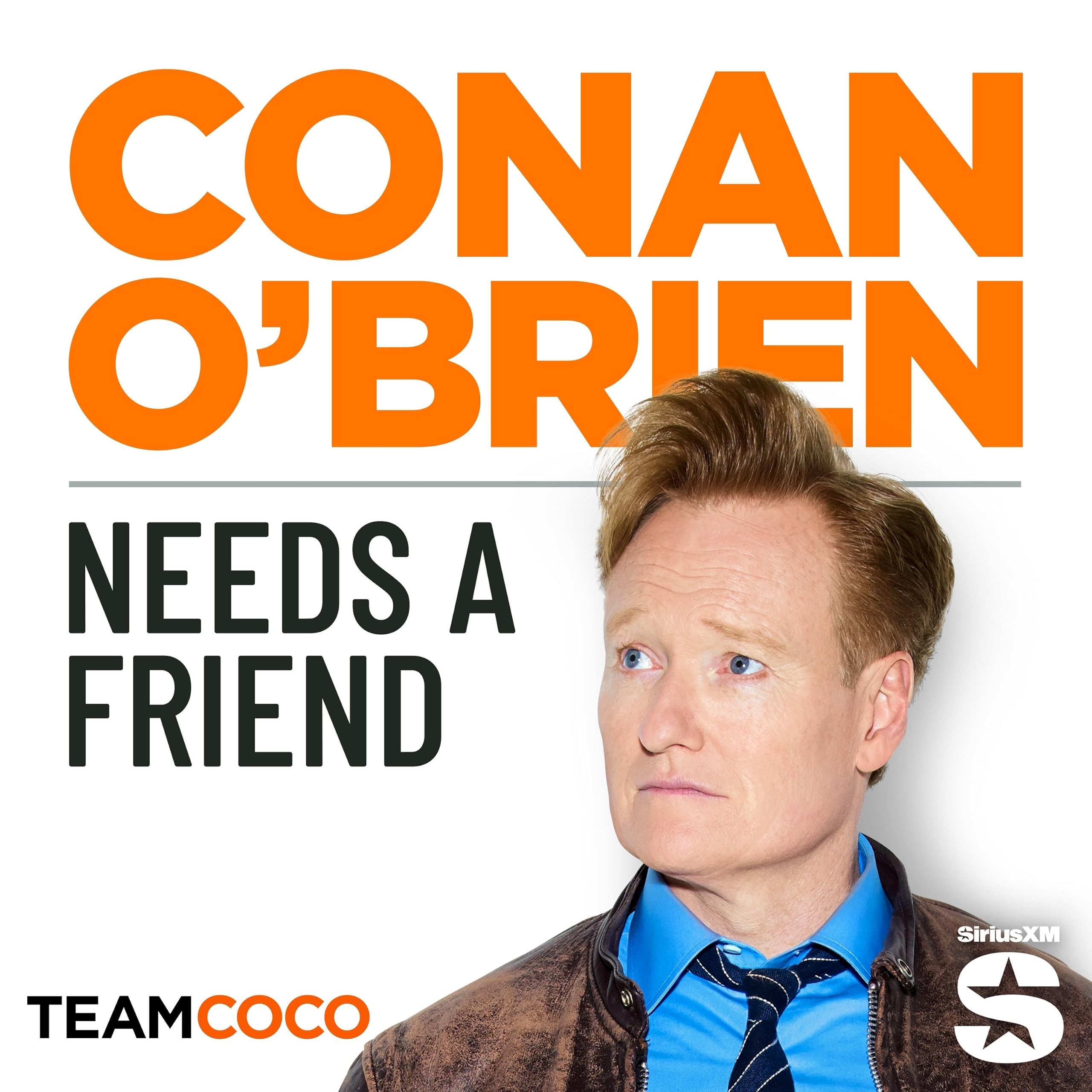 Conan O’Brien Needs A Friend