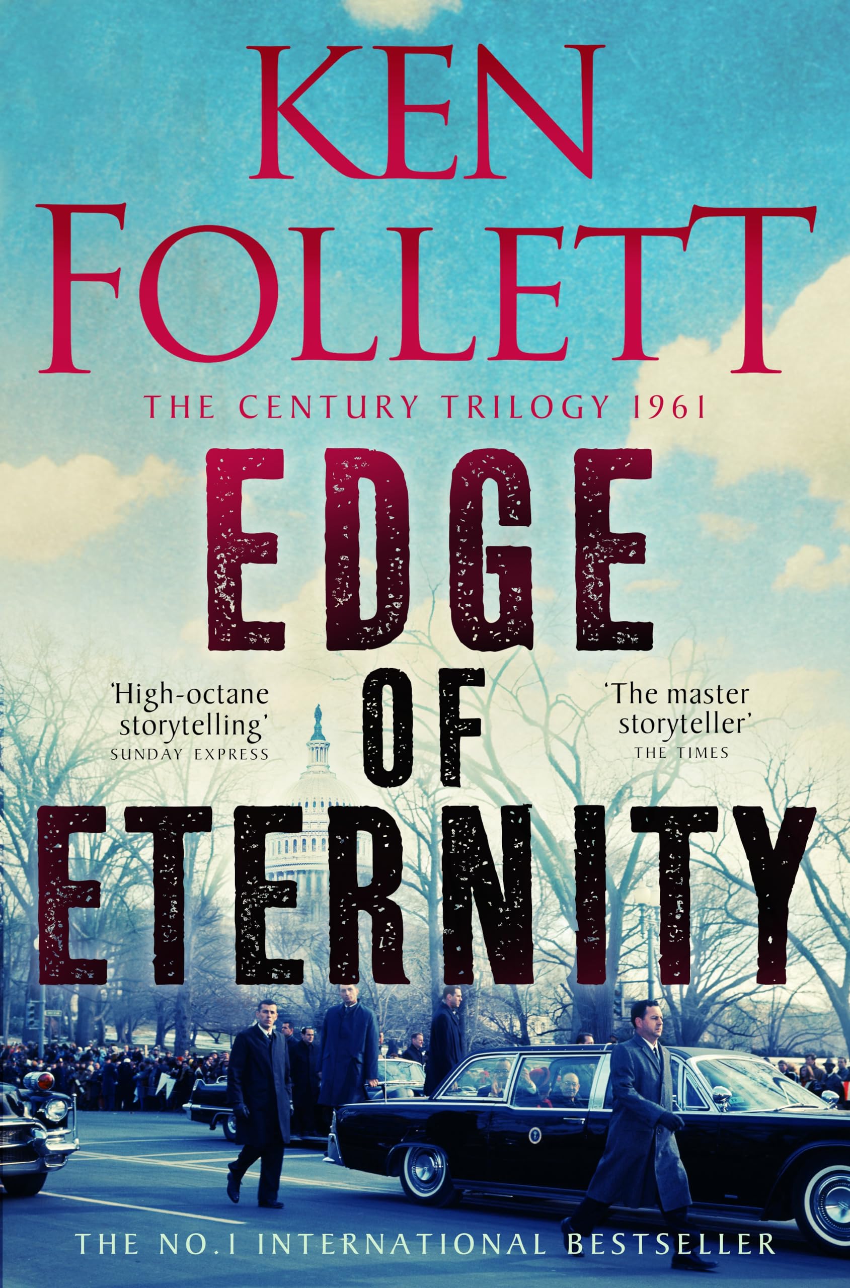 Edge of Eternity: The Gripping, Epic Novel From International No.1 Bestseller Ken Follett: 3 (The Century Trilogy, 3)