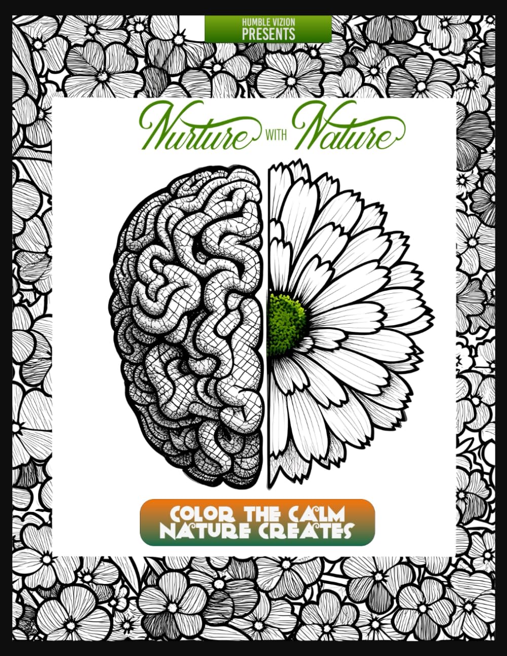 Nurture With Nature: An Adult Nature Coloring Book Created from Original Photography for Relaxation and Calm