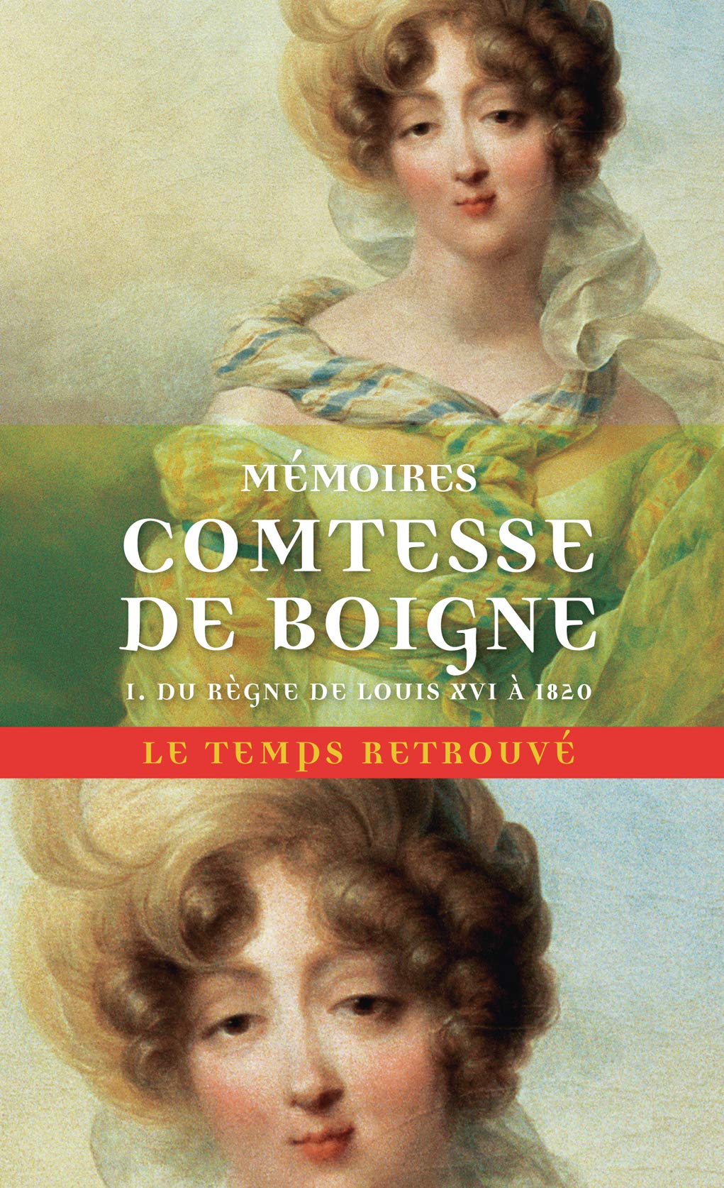 Mémoires (Tome 1-Du règne de Louis XVI à 1820): Récits d'une tante (Le Temps retrouvé, format poche): Récits d'une tante-Du règne de Louis XVI à 1820