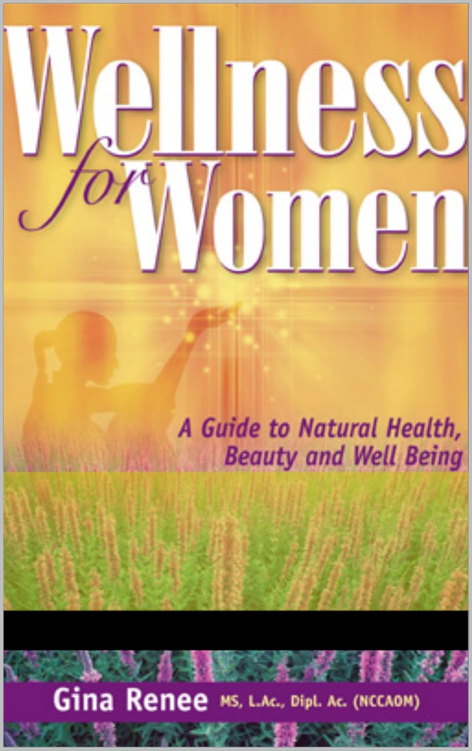 Wellness for Women: A Guide to Natural Health, Beauty and Well Being