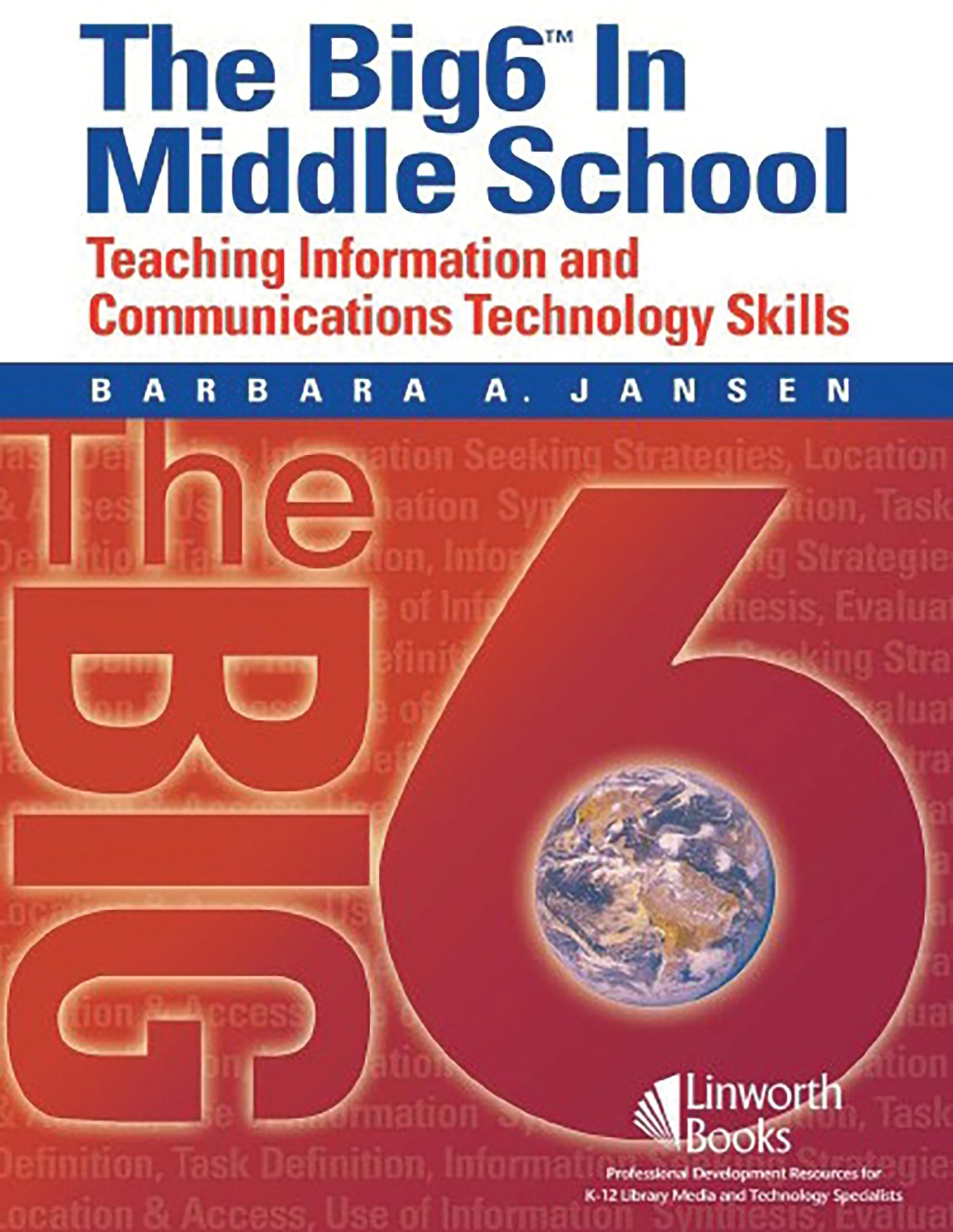 The Big6 in Middle School: Teaching Information and Communications Technology Skills (Big6 Information Literacy Skills)