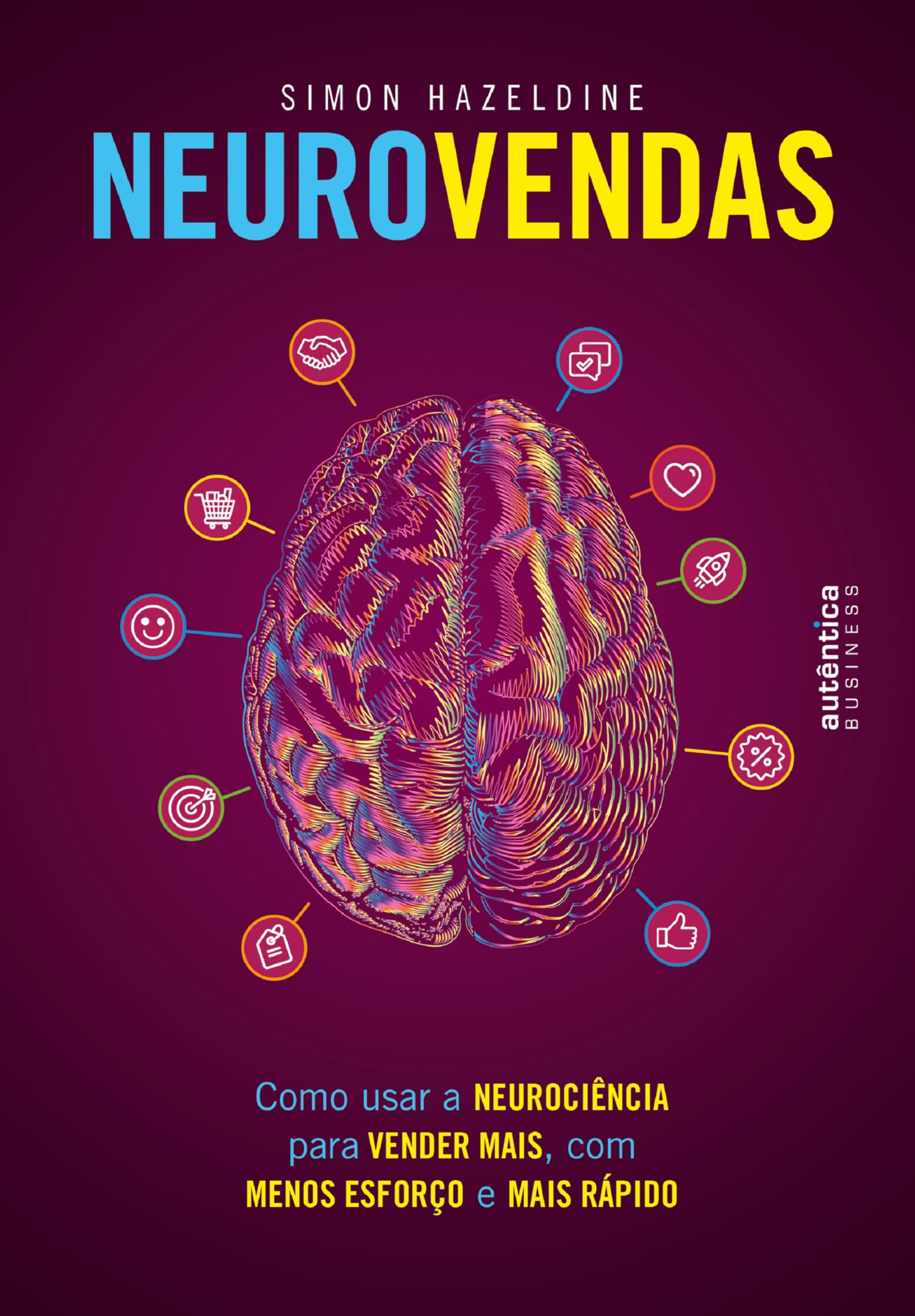 Neurovendas: Como usar a neurociência para vender mais, com menos