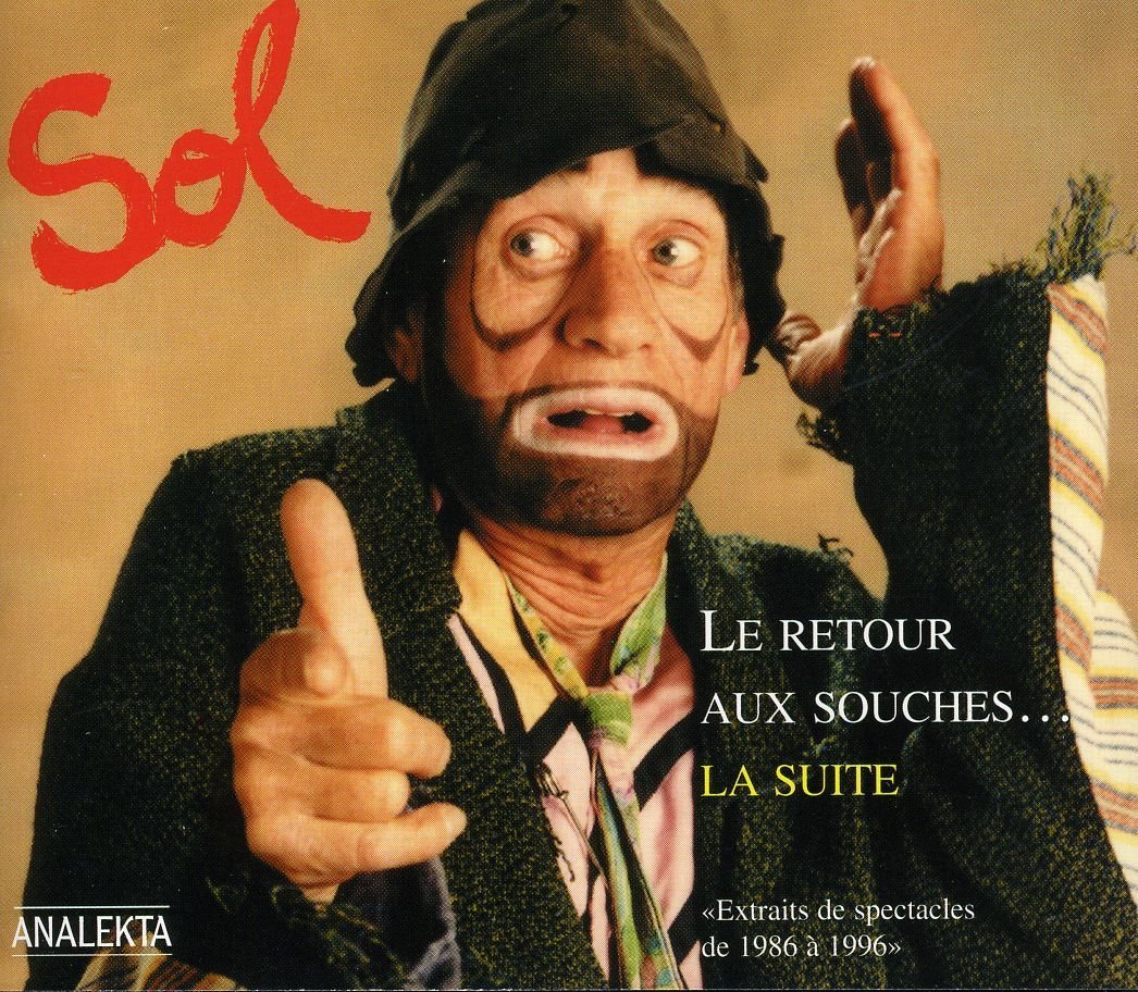 Sol... Le retour aux souches... la suite (extraits de spectacles de 1986 à 1996) [Audio CD] Sol and Marc Favreau