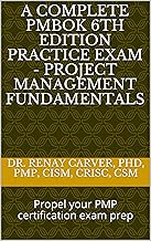 A Complete PMBOK 6th Edition Practice Exam - Project Management Fundamentals: Propel your PMP certification exam prep
