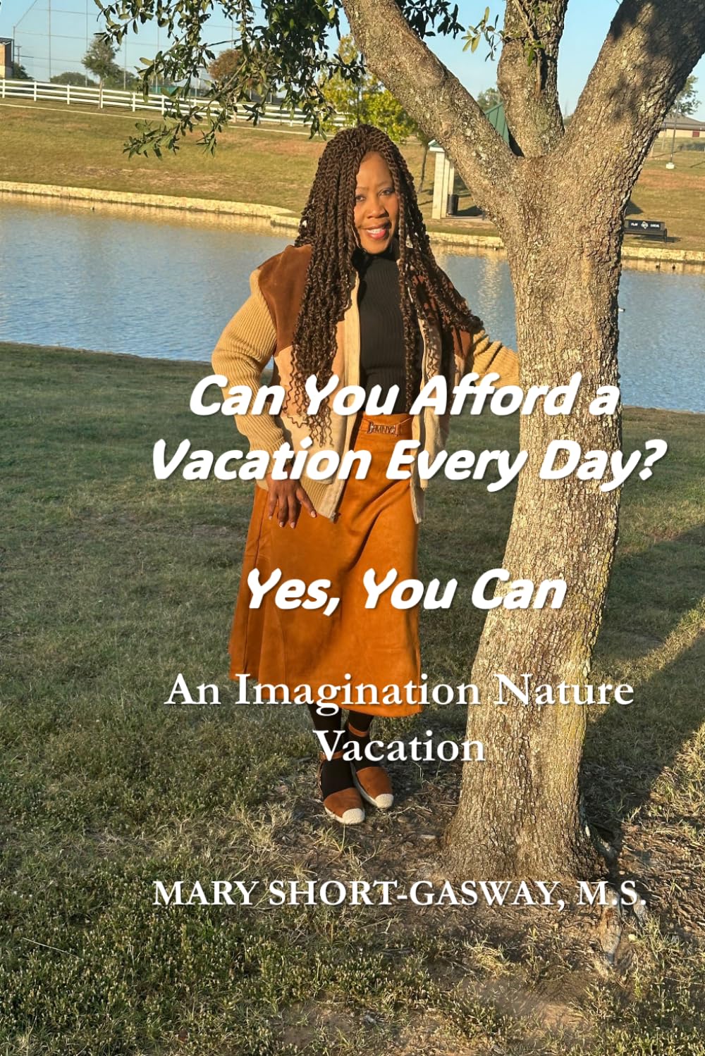 Can You Afford a Vacation Every Day? Yes, You Can: An Imagination Nature Vacation      Paperback – April 2, 2026