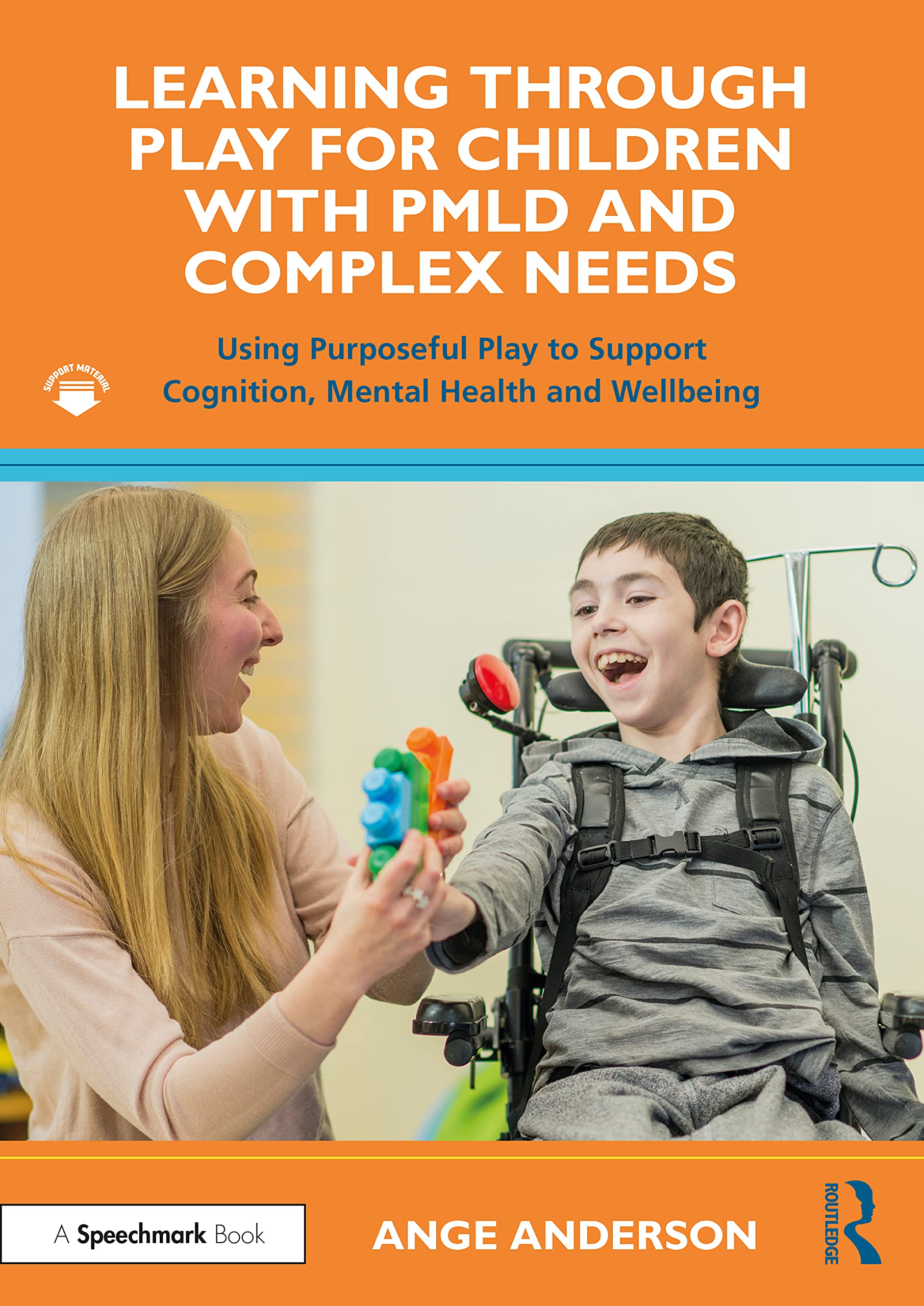 Learning Through Play for Children with PMLD and Complex Needs : Using Purposeful Play to Support Cognition, Mental Health and Wellbeing