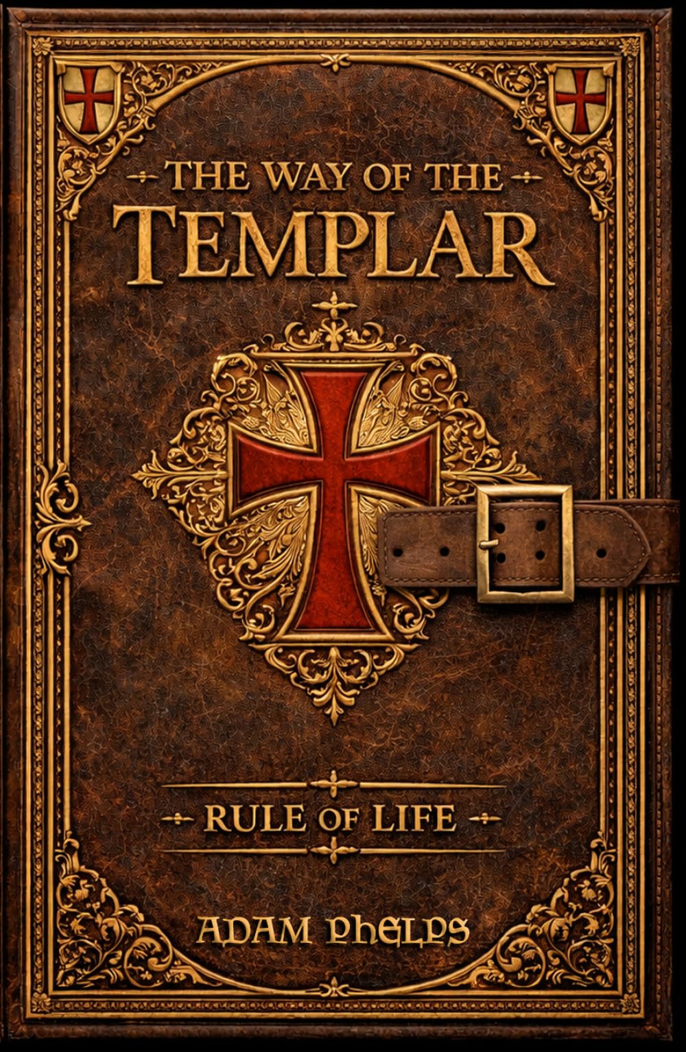 The Way of the Templar: A Rule of Life