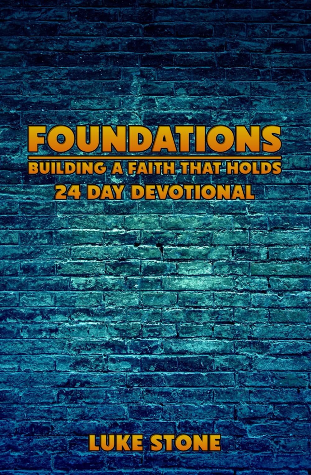 Foundations: Building a Faith That Holds