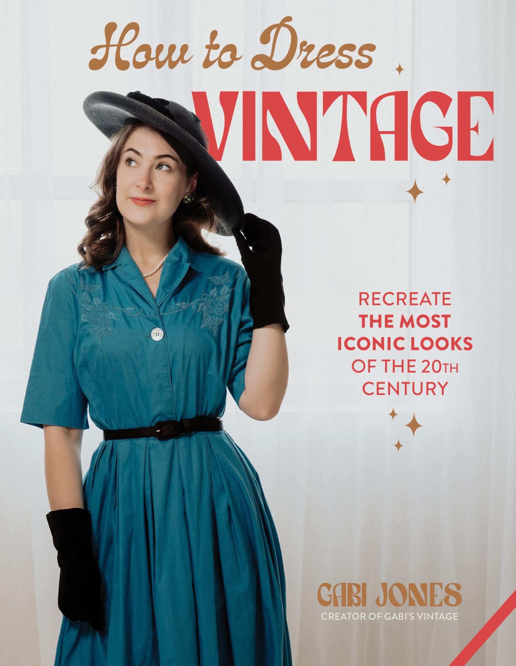 How to Dress Vintage: Re-​Create the Most Iconic Looks of the 20th Century