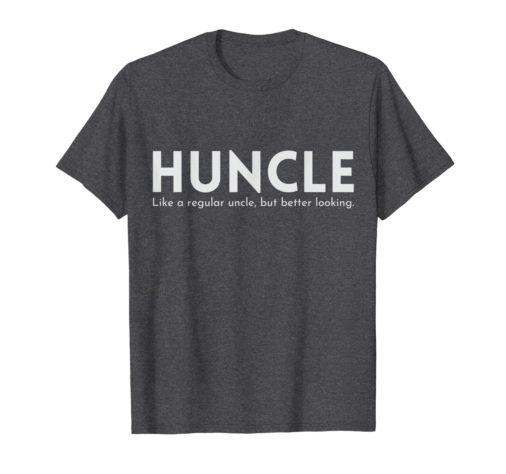 Huncle Funny Uncle Gift Humor Handsome Hunk JokeHuncle Funny Uncle Gift Humor Handsome Hunk Dad Joke T-Shirt