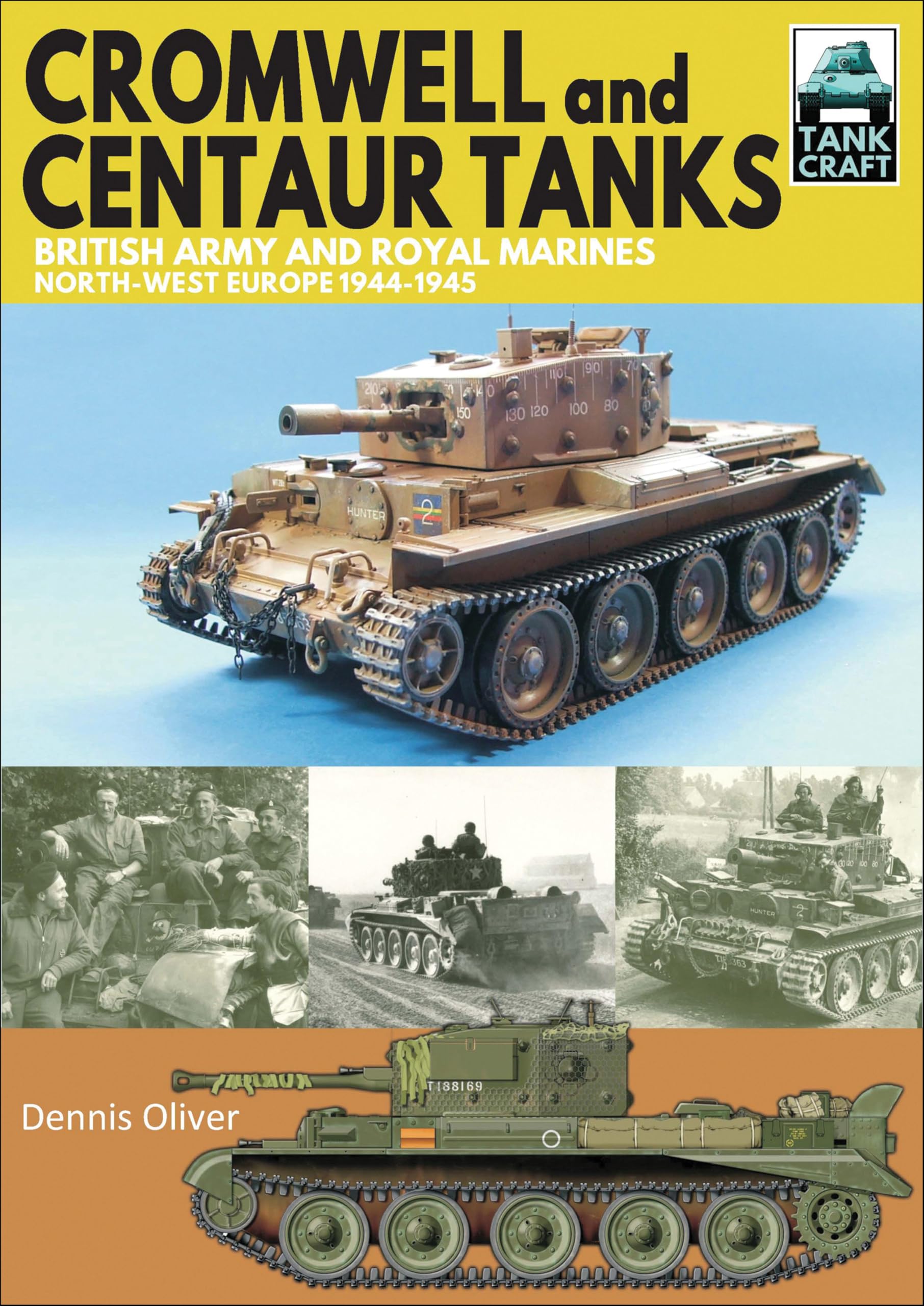 Cromwell and Centaur Tanks: British Army and Royal Marines, North-west Europe, 1944–1945 (TankCraft Book 16) (English Edition)