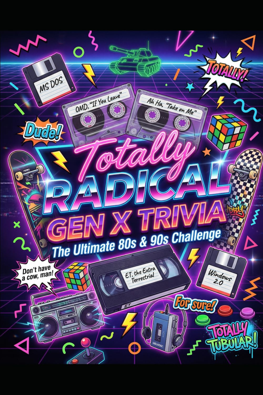 TOTALLY RADICAL: The Ultimate Gen X Trivia Challenge: 1,000+ Questions from the 1980s & 1990s
