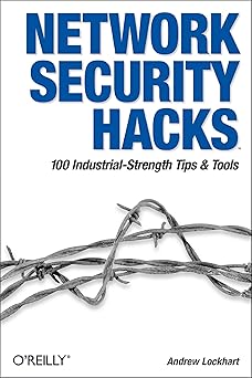 Network Security Hacks: Tips & Tools for Protecting Your Privacy-Wow! eBook